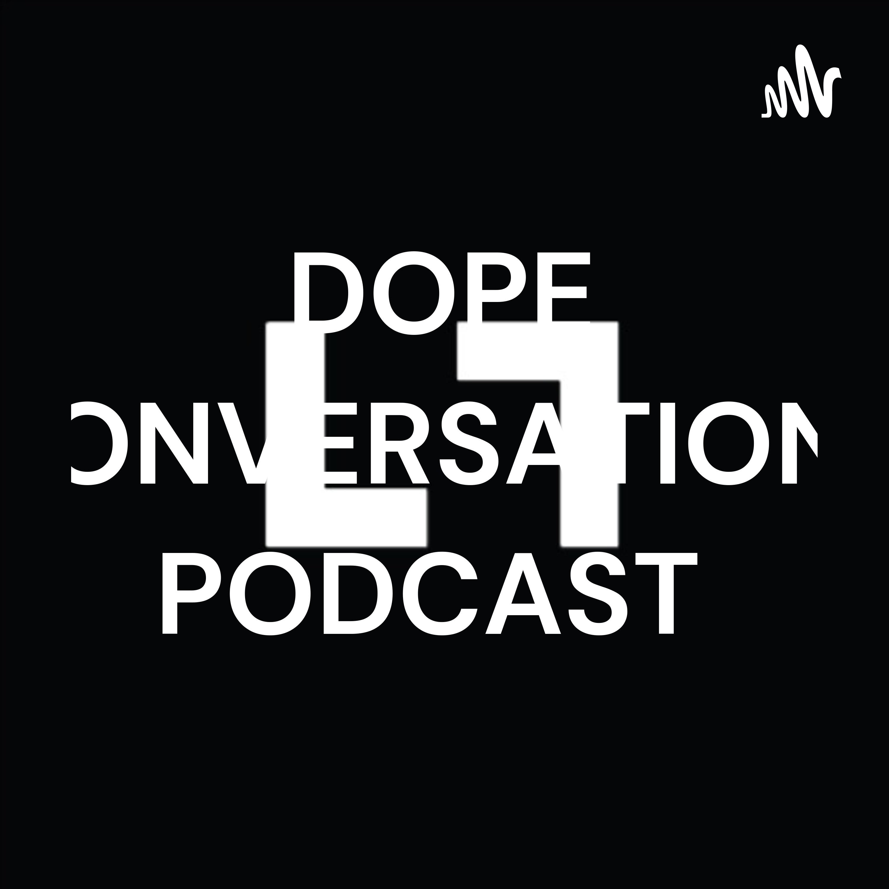 DOPE CONVERSATIONS PODCAST podcast artwork