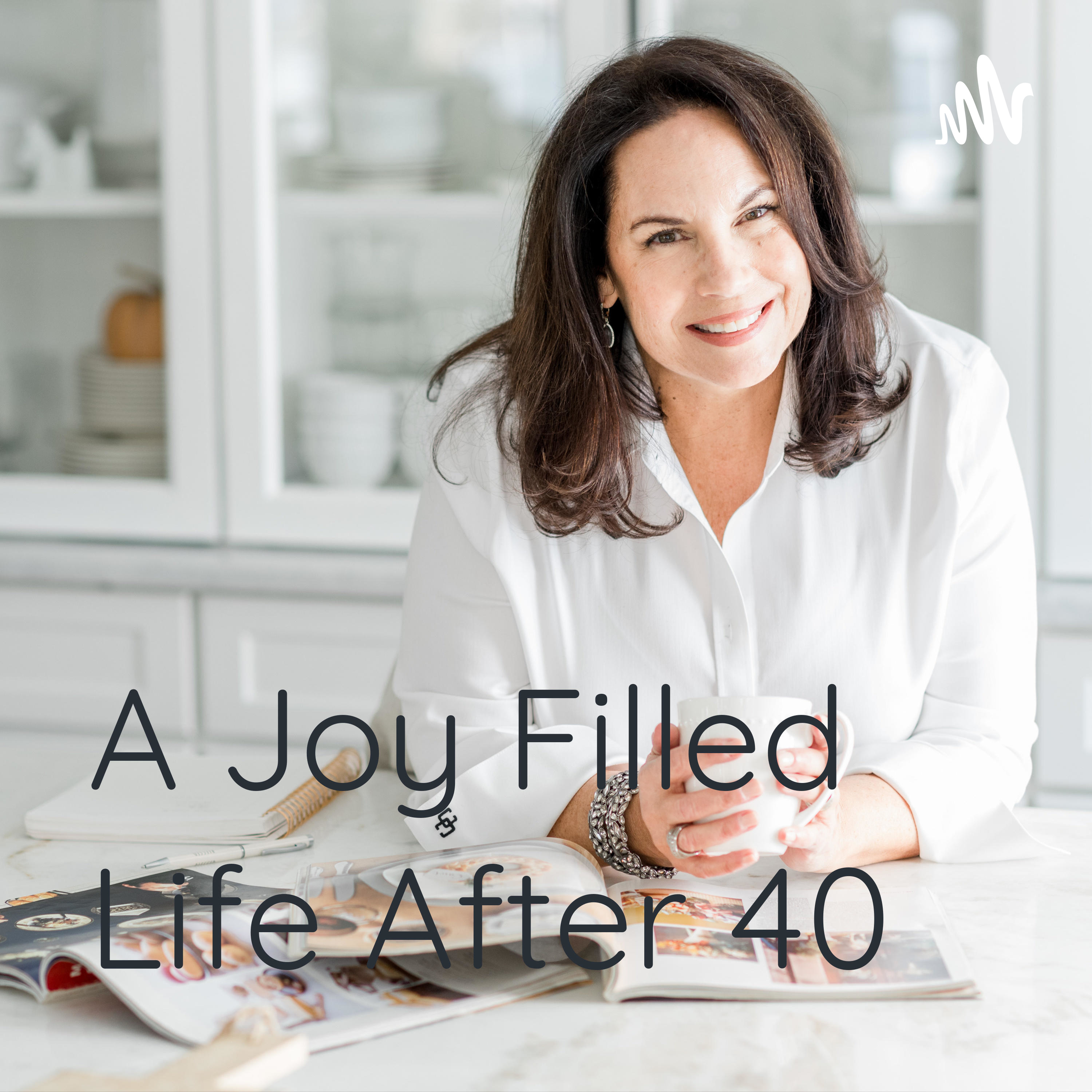 A Joy Filled 
Life
After 40