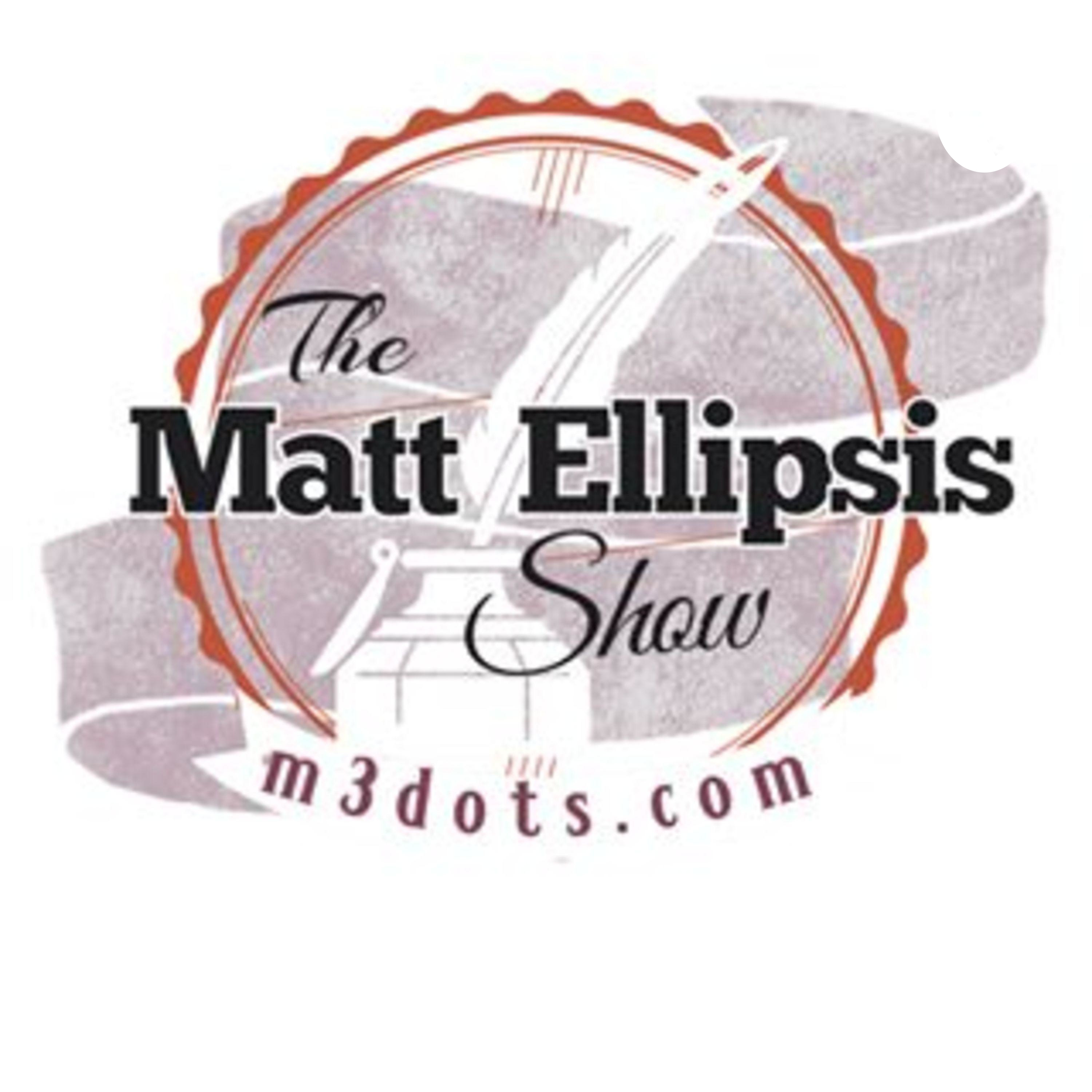 The Matt Ellipsis Show Podcast