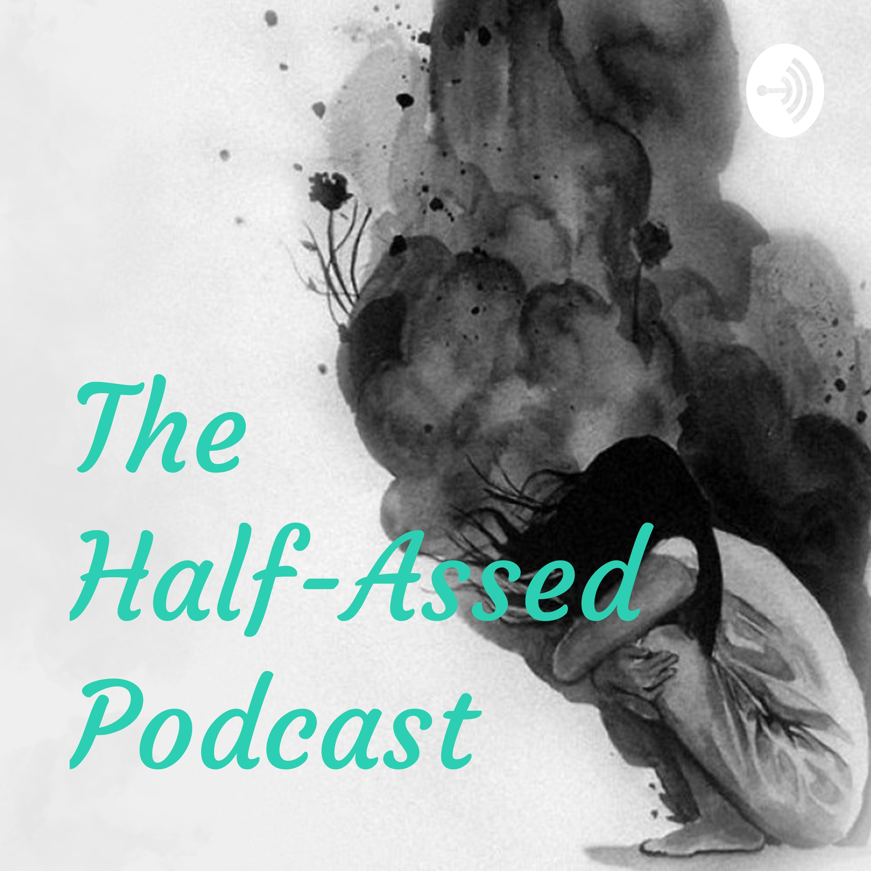 The Half-Assed Podcast