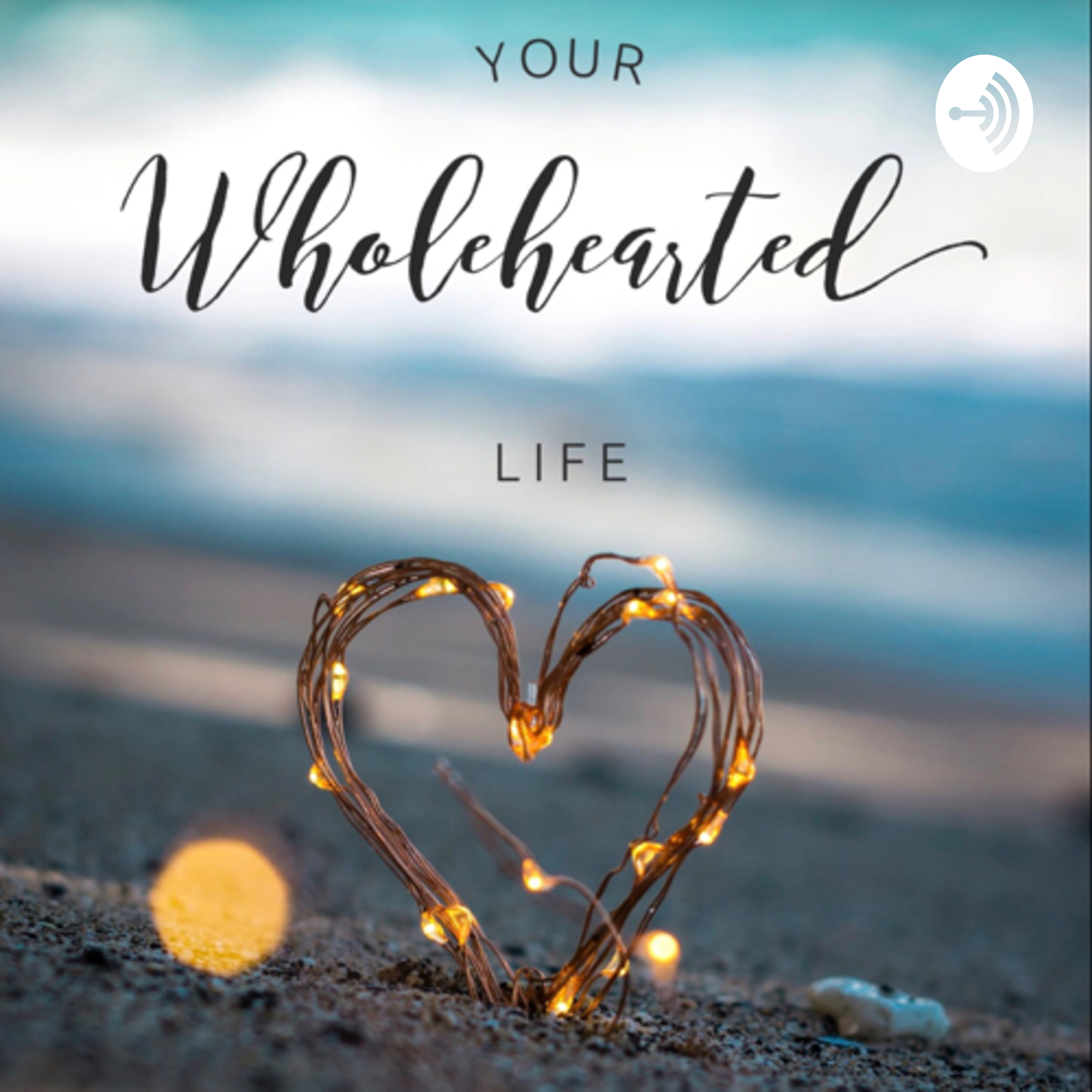 Wholehearted : 5 areas of your heart that lead to living your best life on purpose.