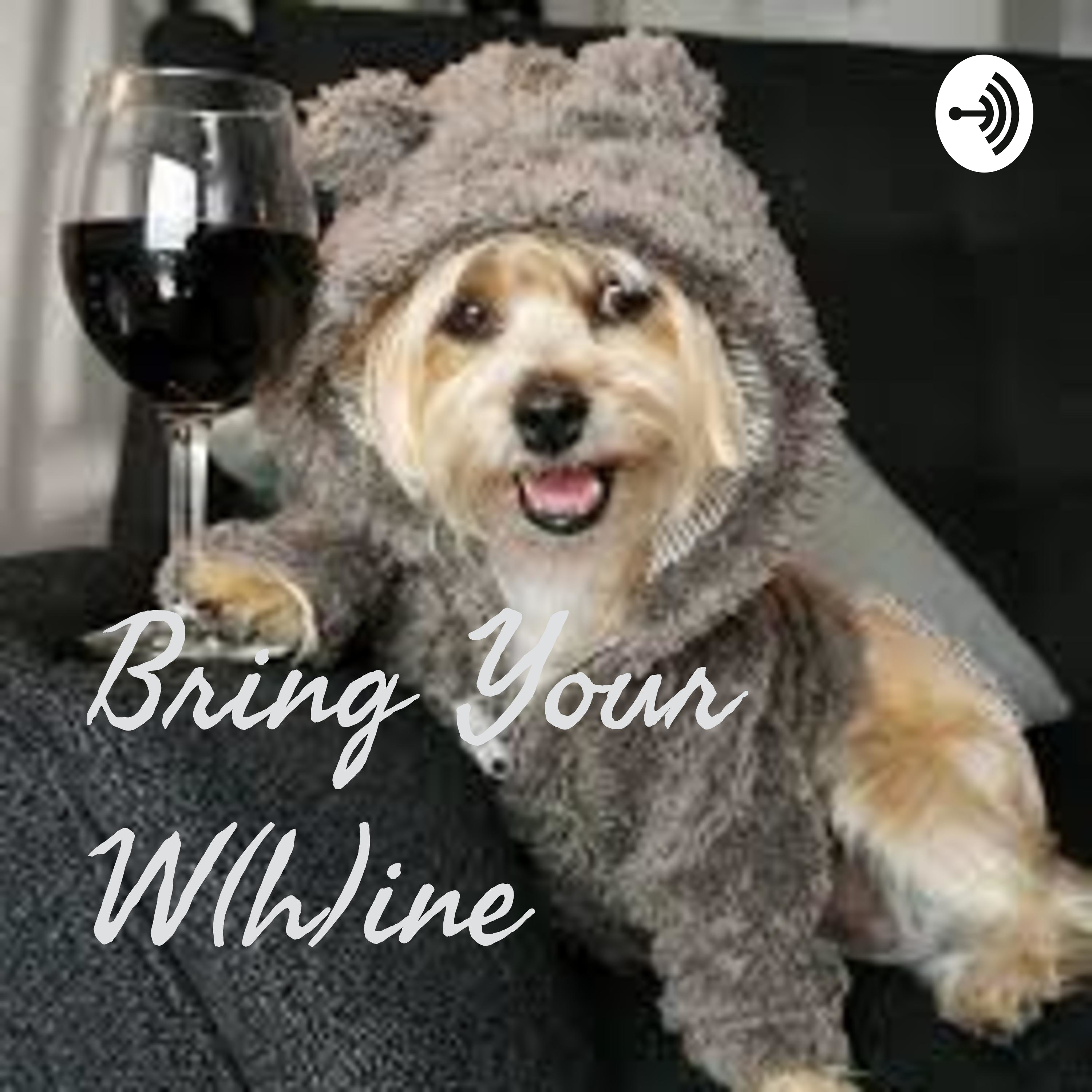 Bring Your W(h)ine