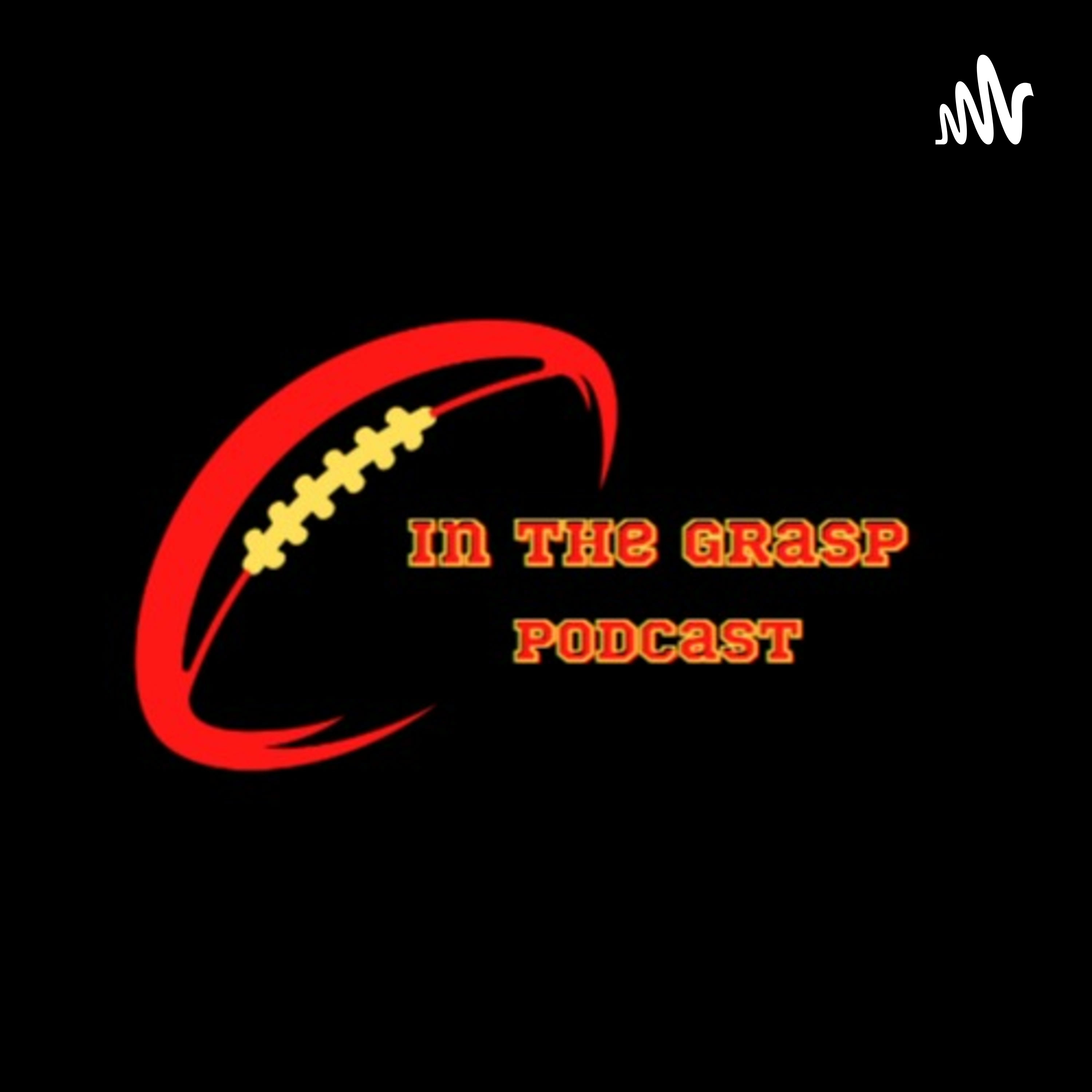 In the Grasp Football Podcast In the Grasp Football Podcast