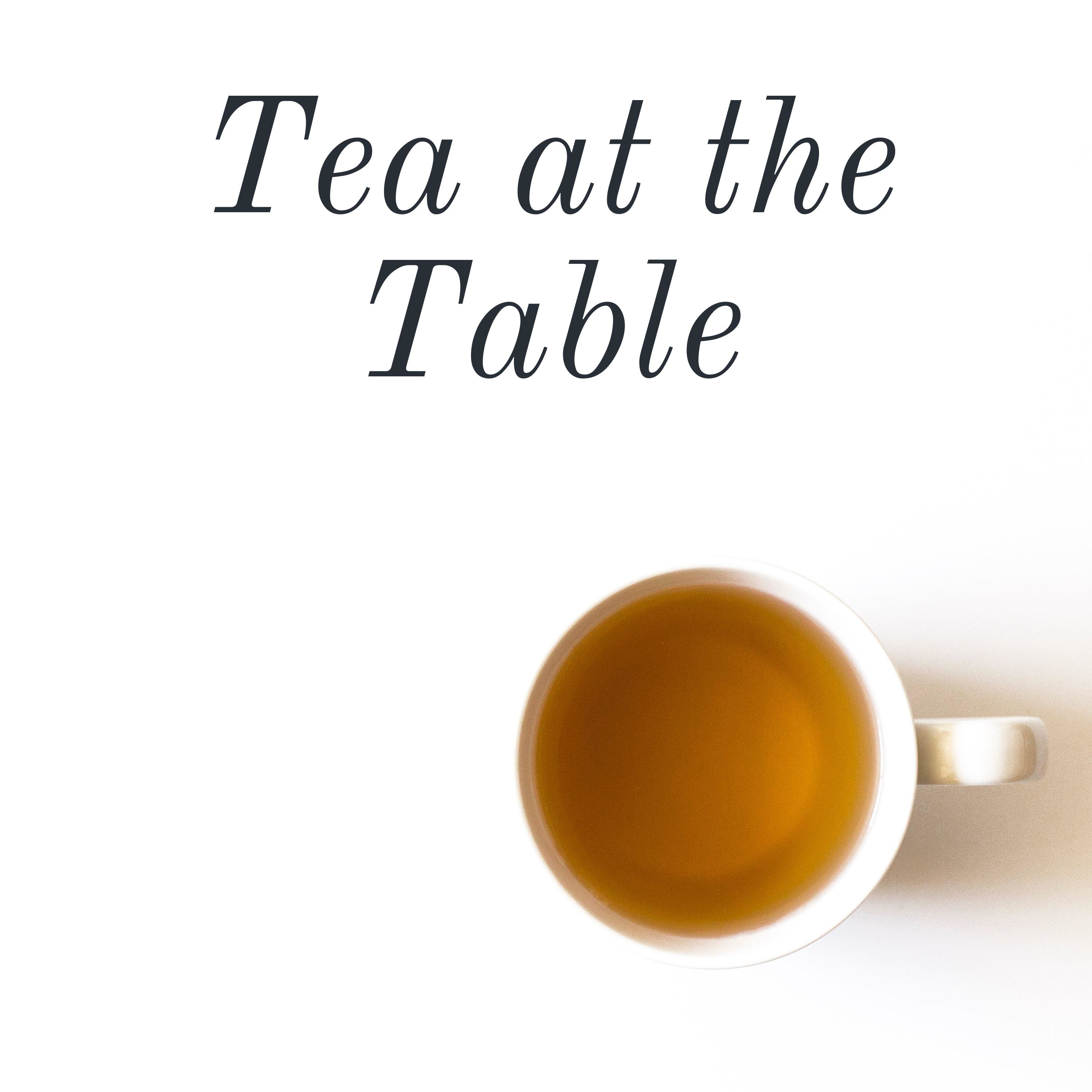 Tea at the Table