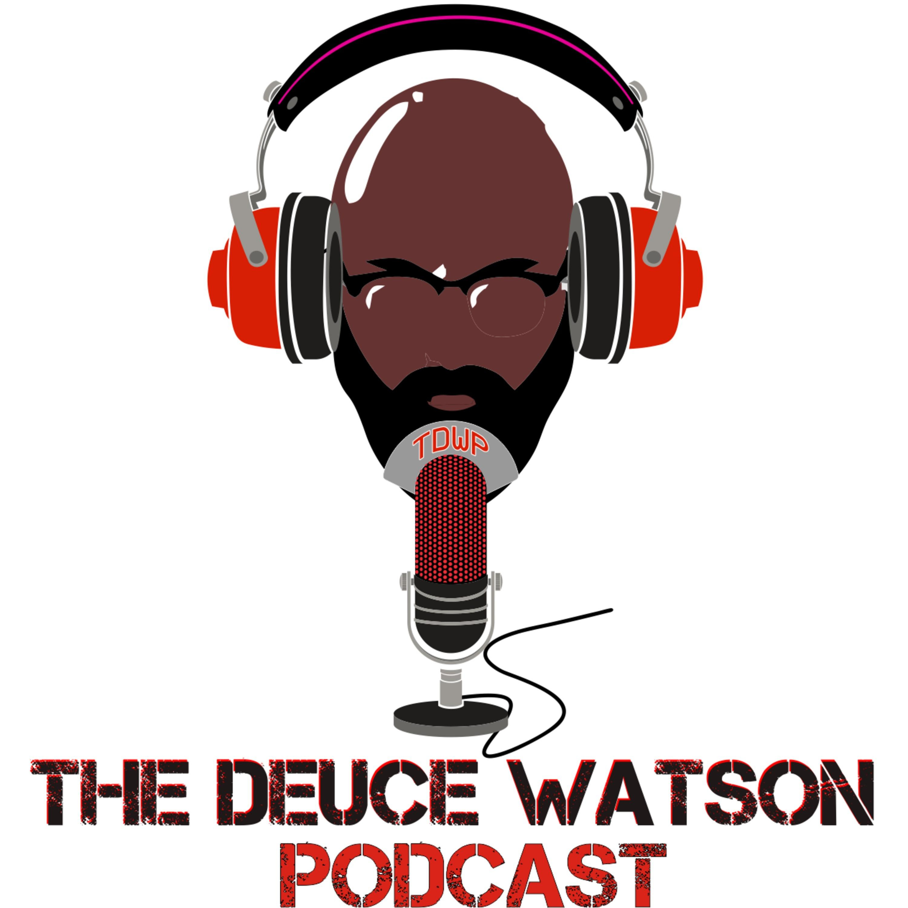 The Deuce Watson Podcast