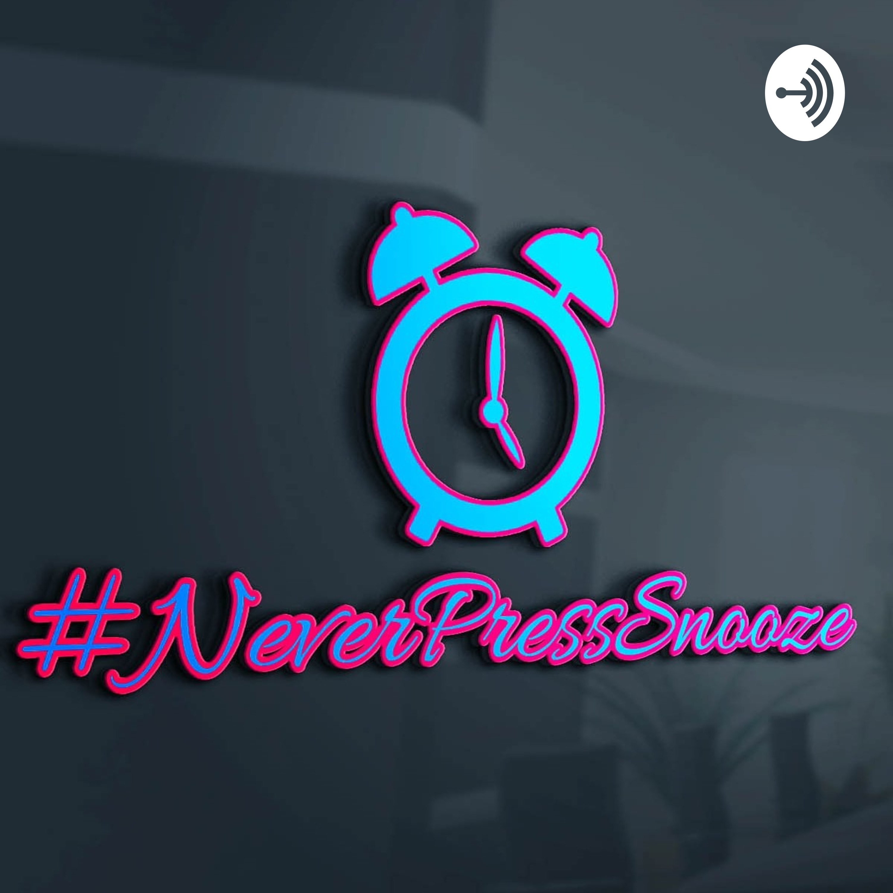 #NeverPressSnooze