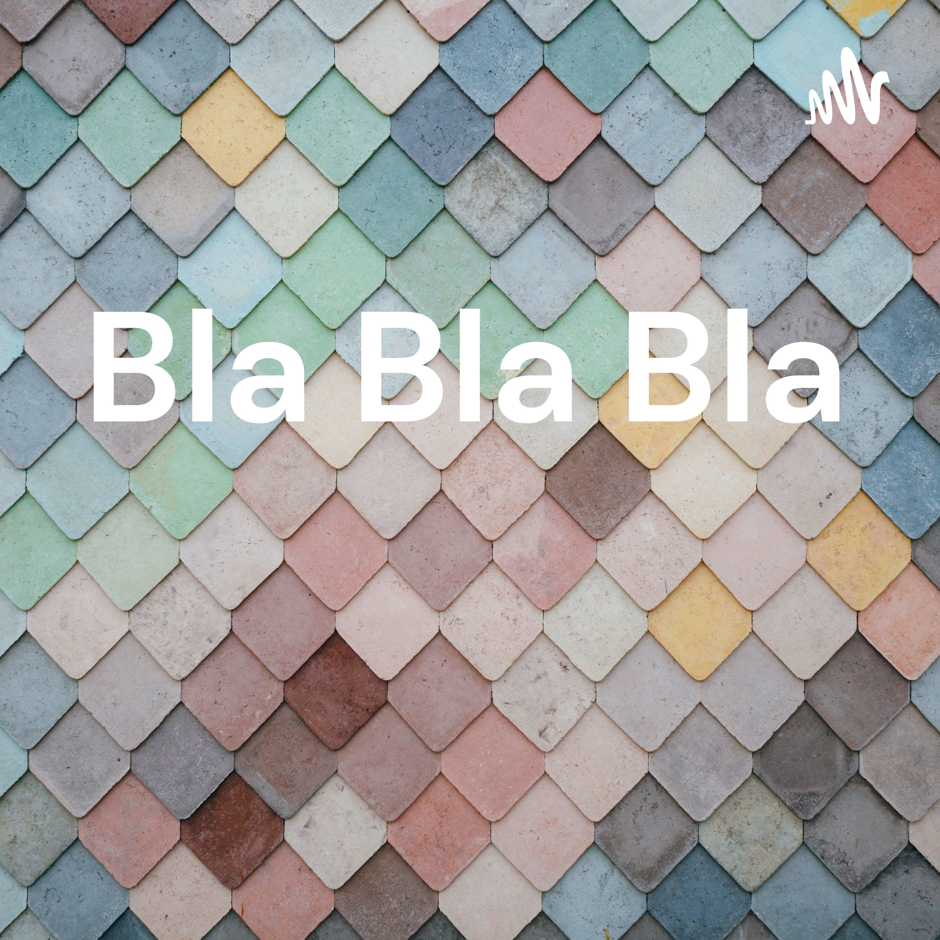 Bla Bla Bla 