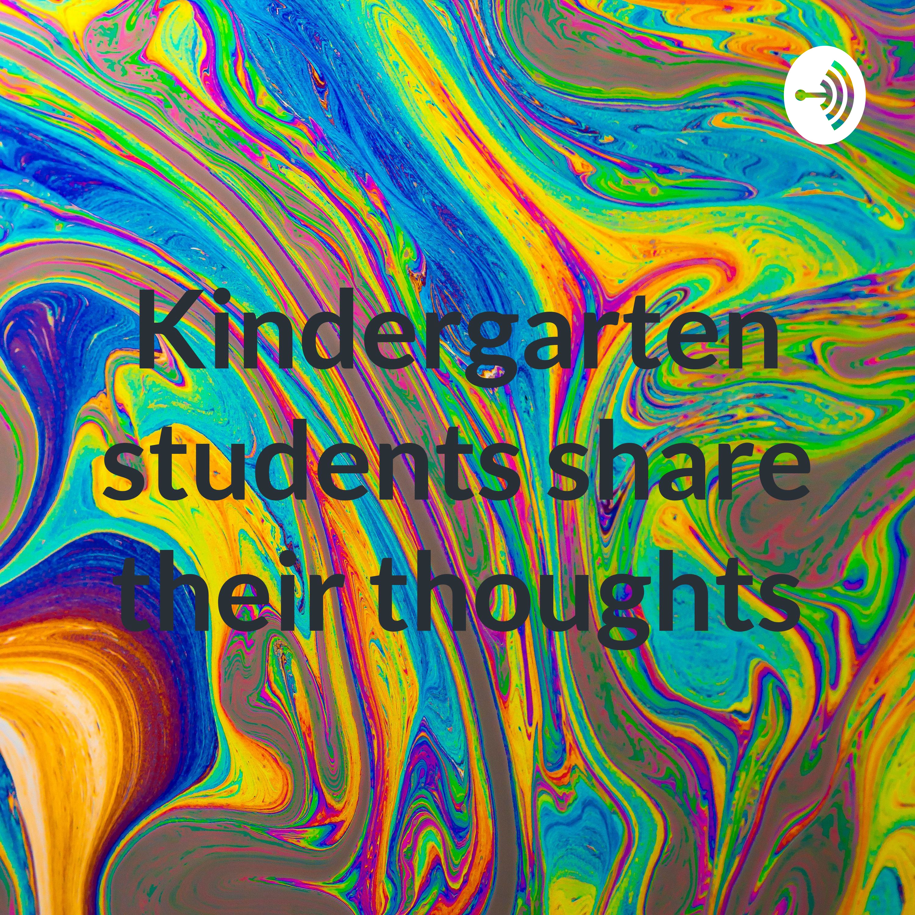 Kindergarten students share their thoughts