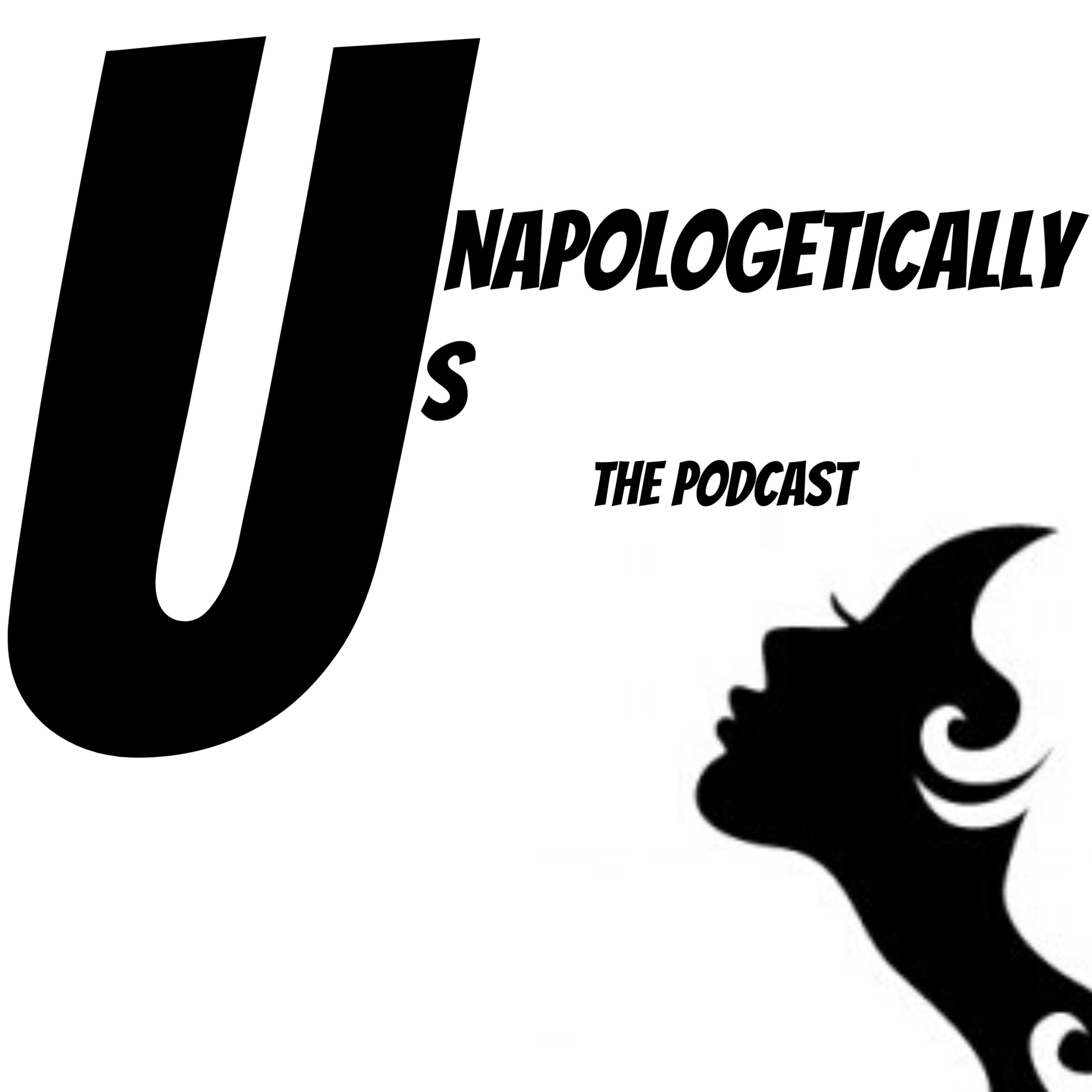 Unapologetically Us - the podcast