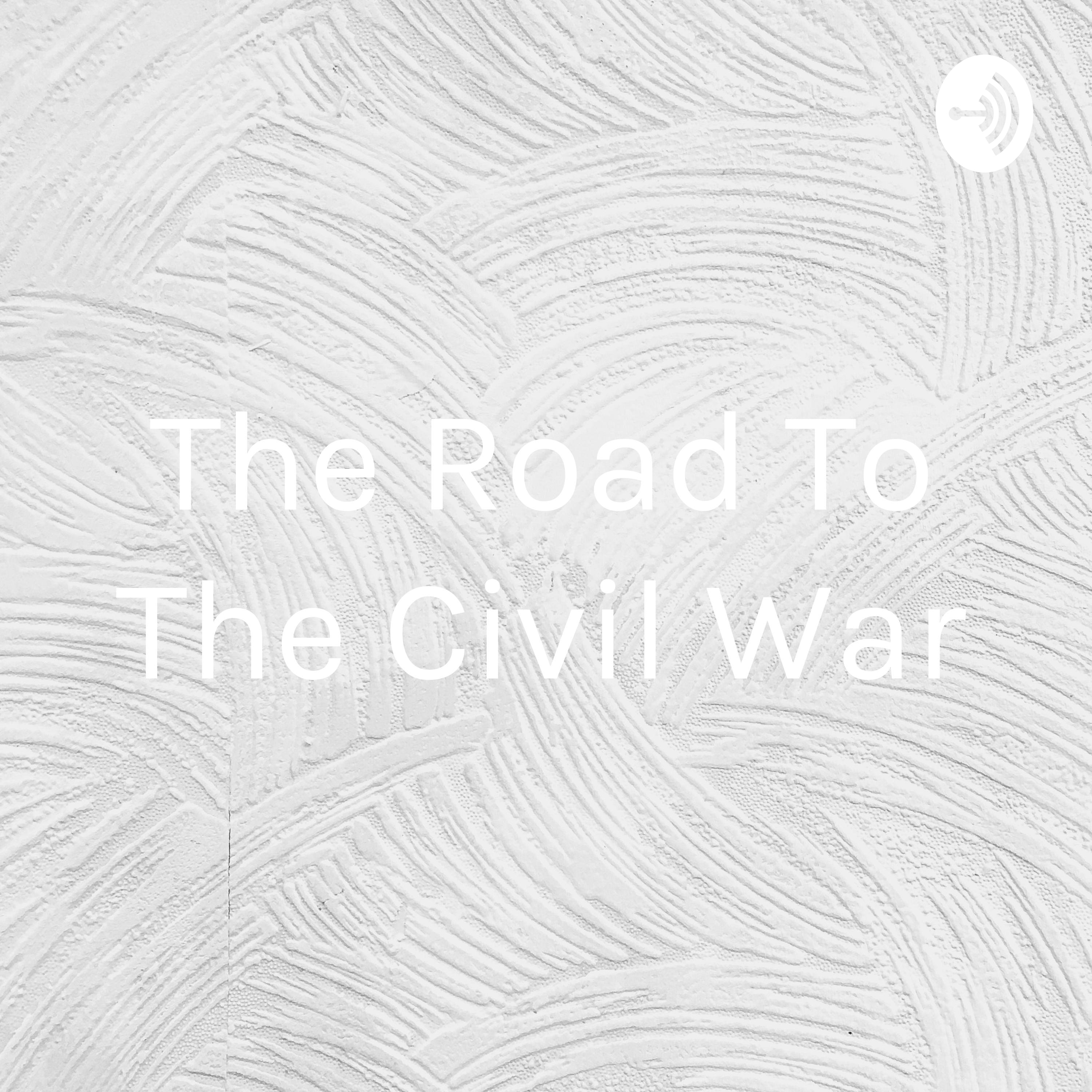 The Road To The Civil War