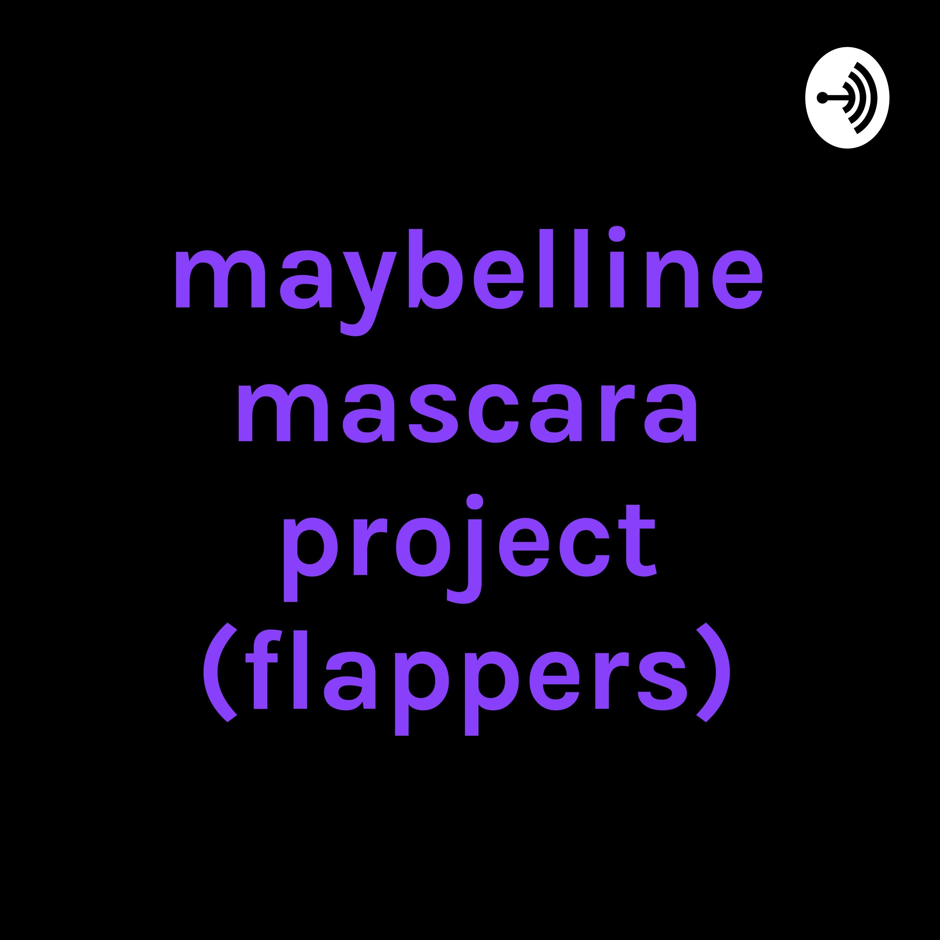 maybelline mascara project (flappers)