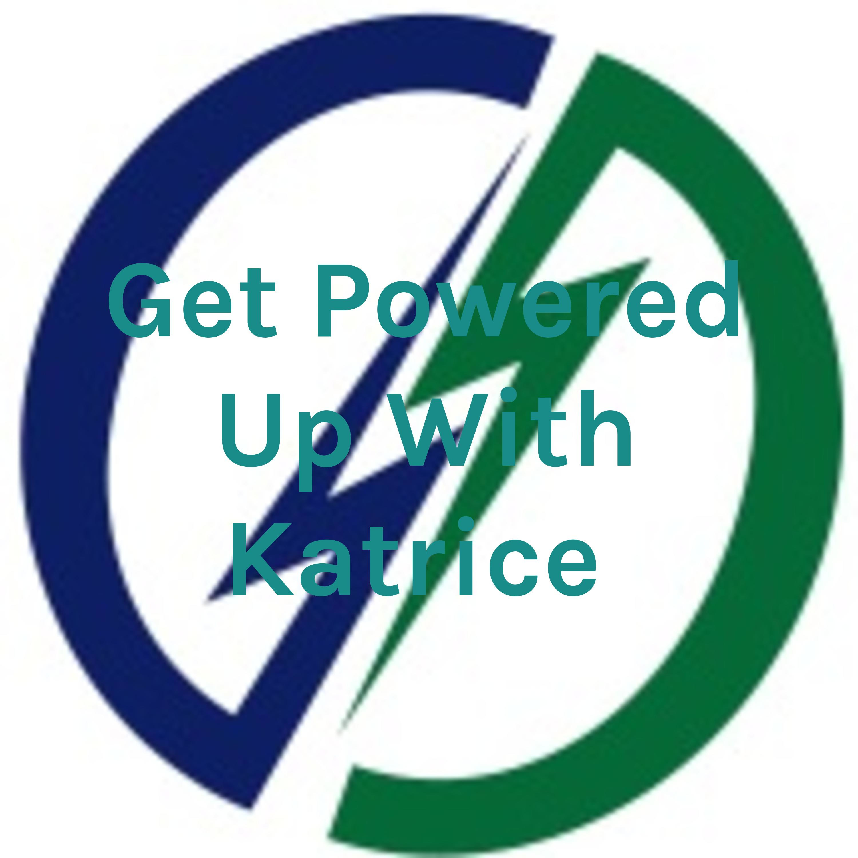 Get Powered Up With Katrice 