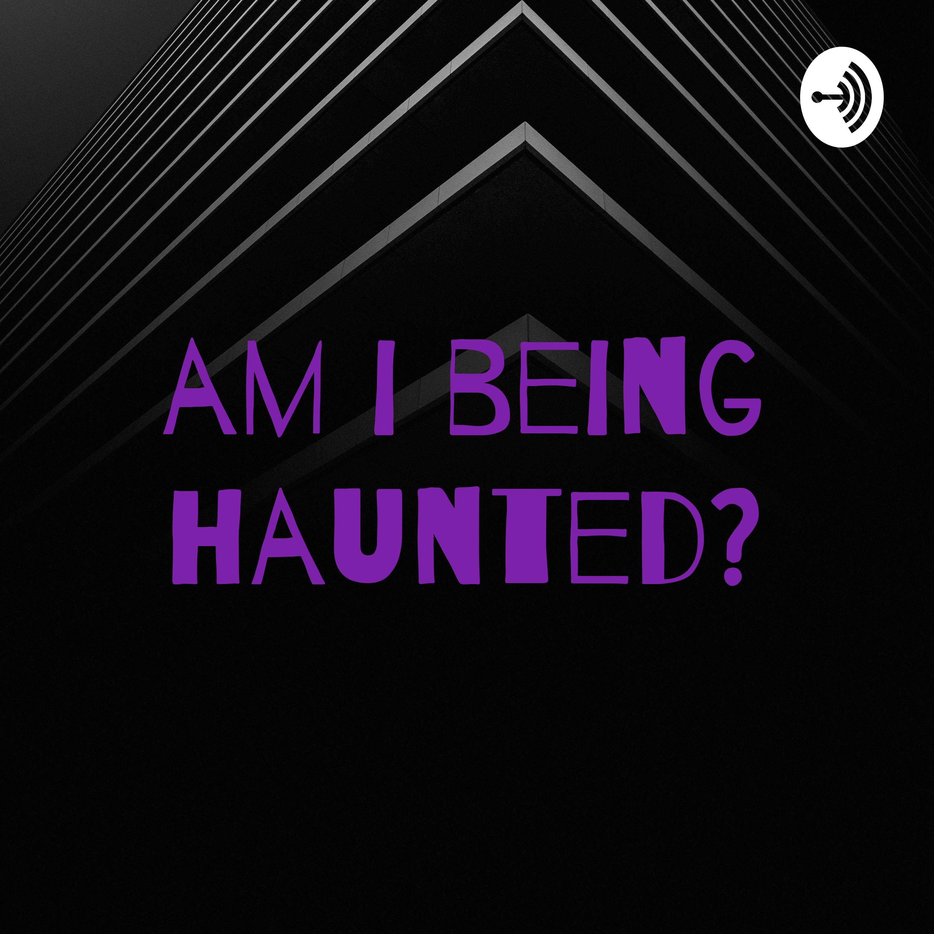 am i being haunted?