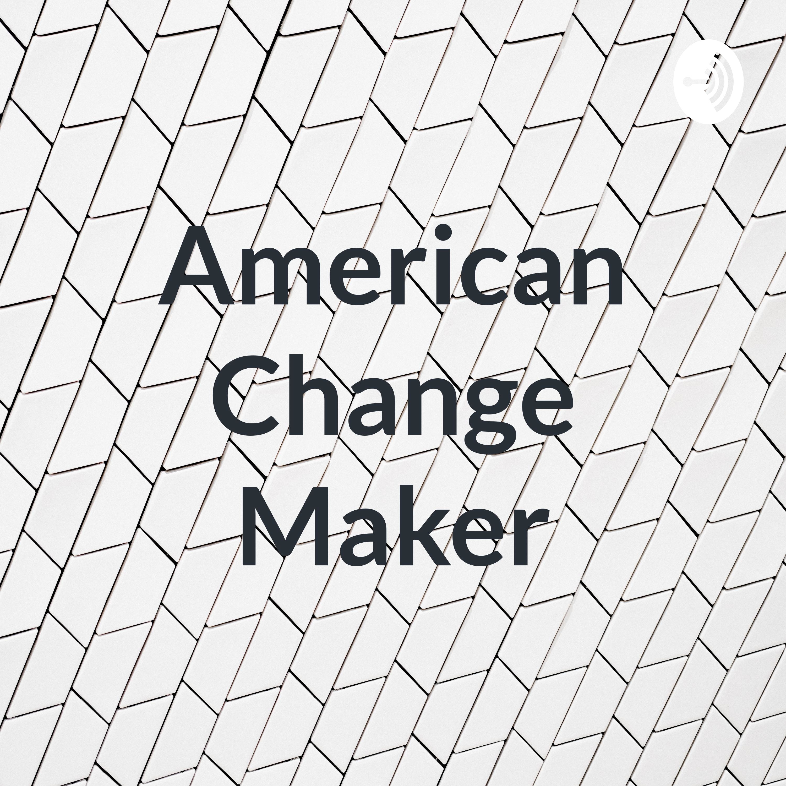 American Change Maker
