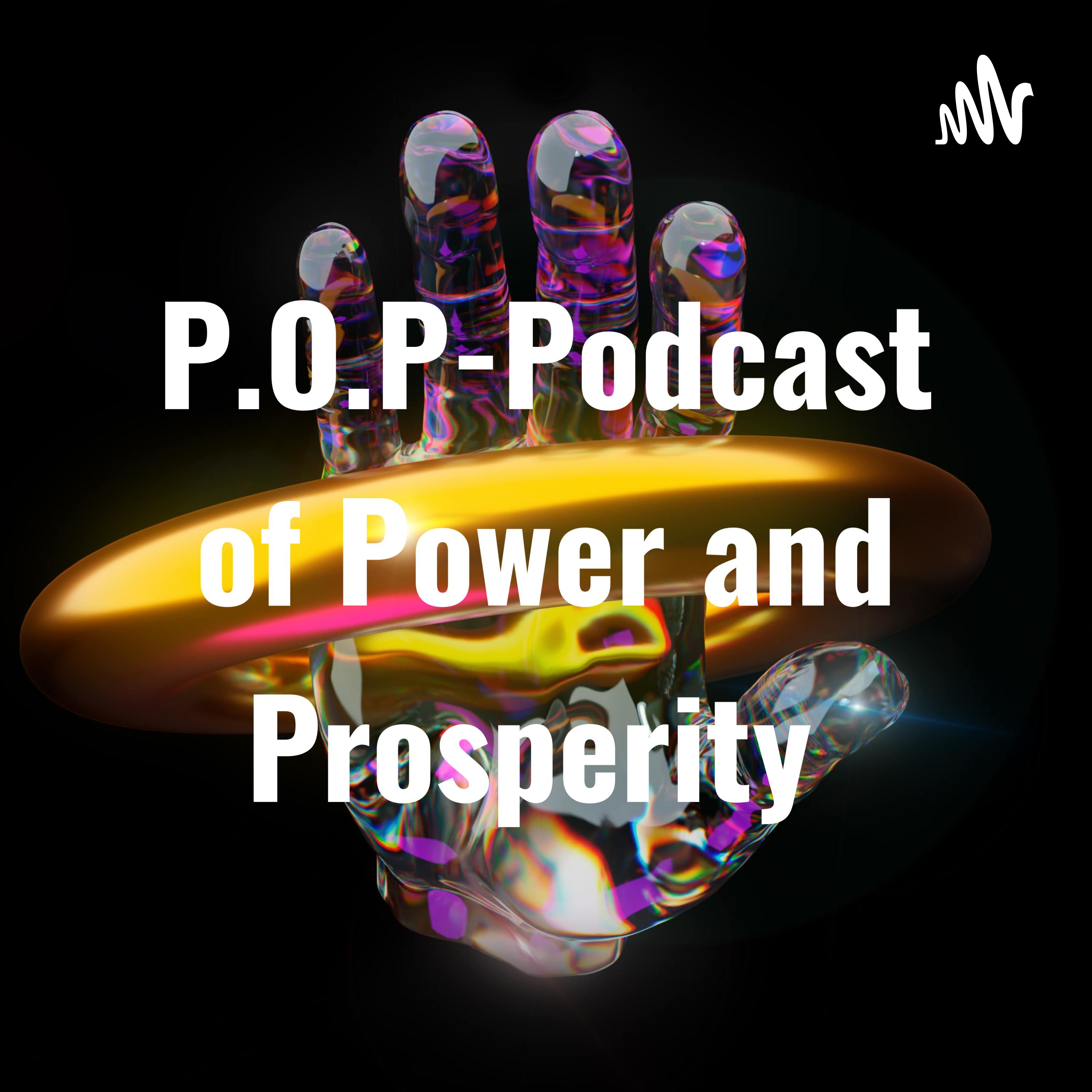 P.O.P-Podcast of Power & Prosperity