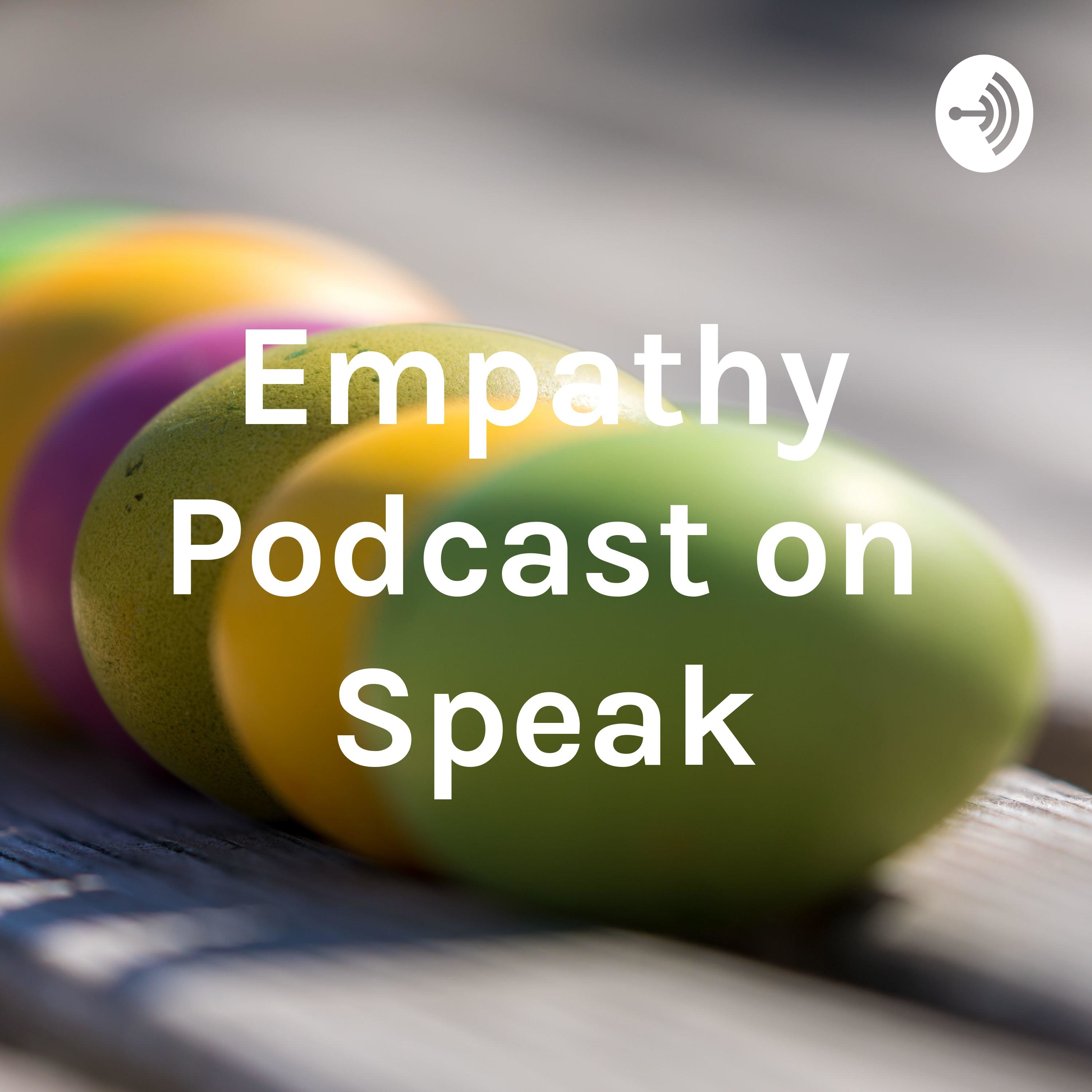 Empathy Podcast on Speak