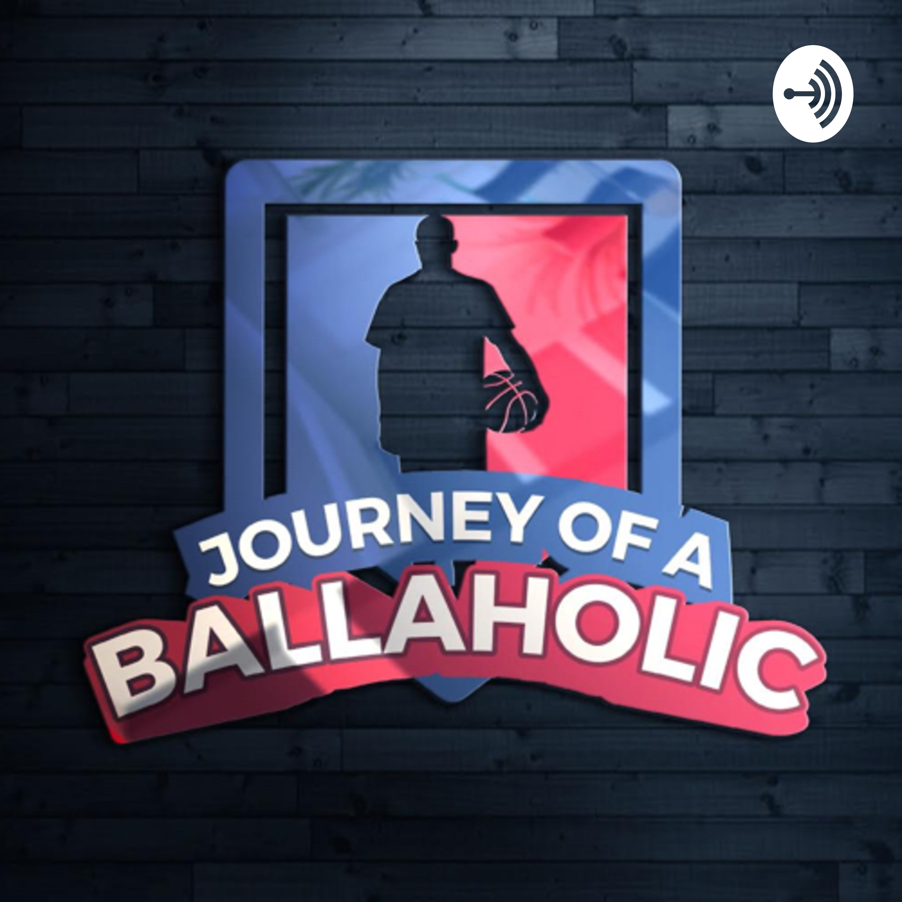 JOURNEY OF A BALLAHOLIC PODCAST