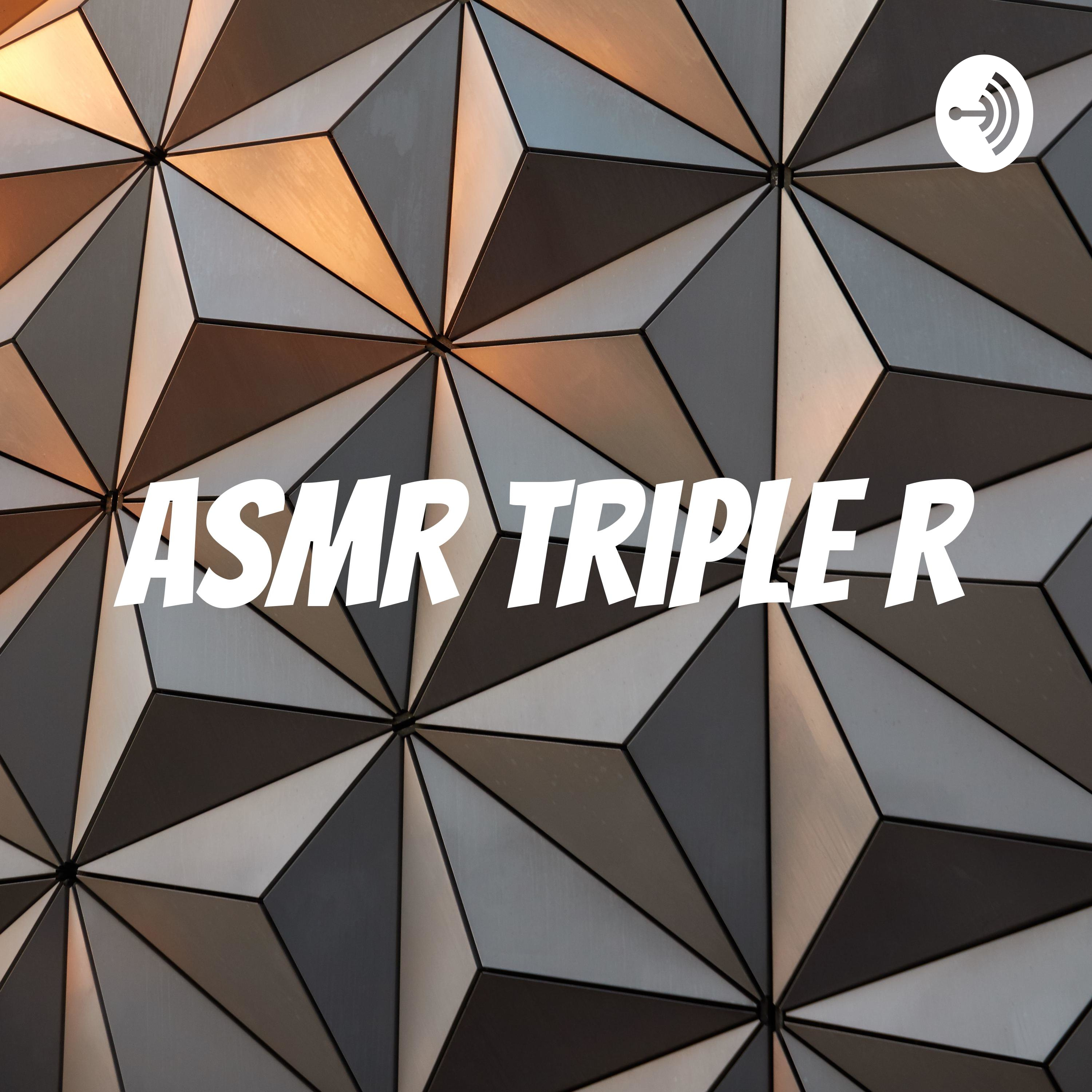 ASMR Triple R