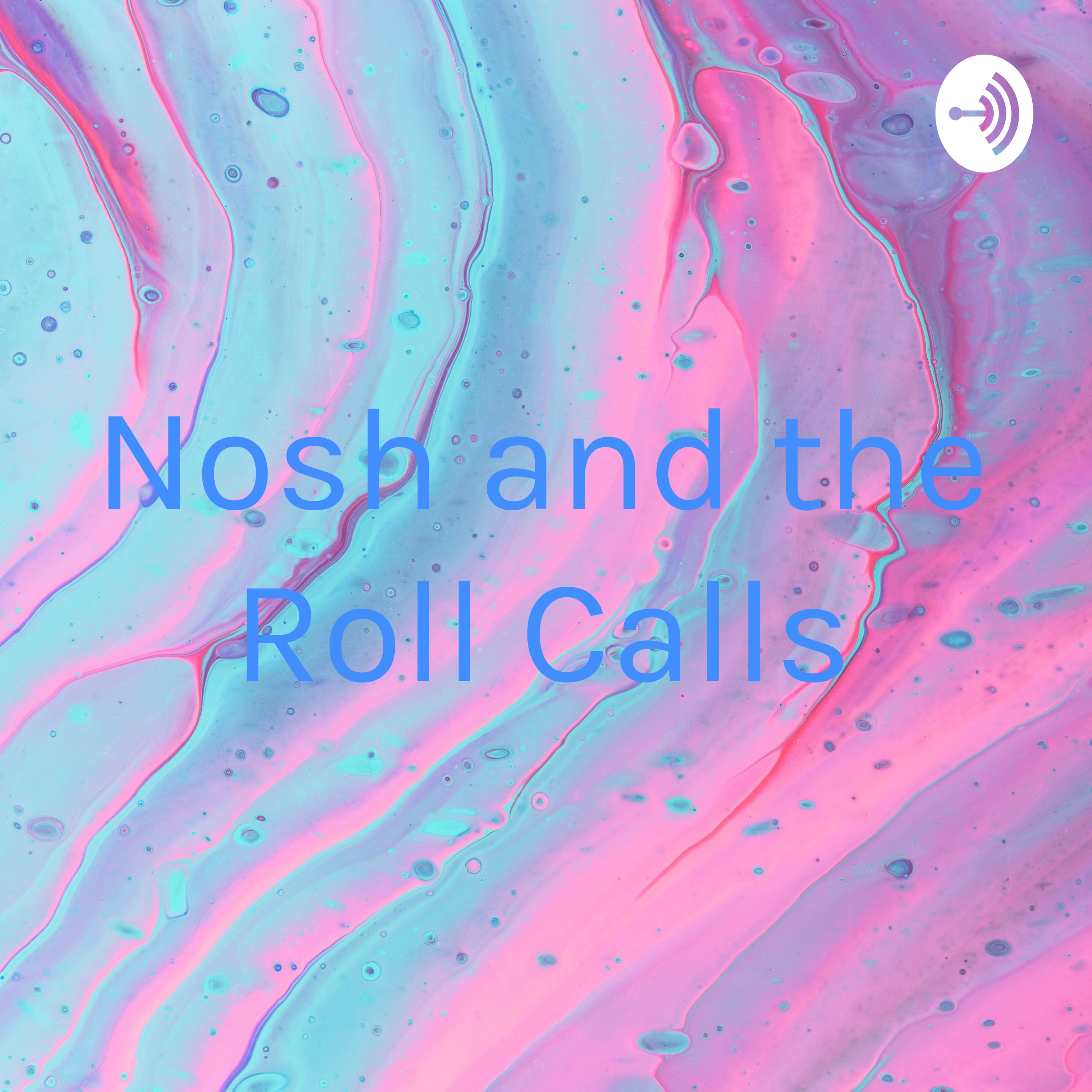 Nosh and the Roll Calls