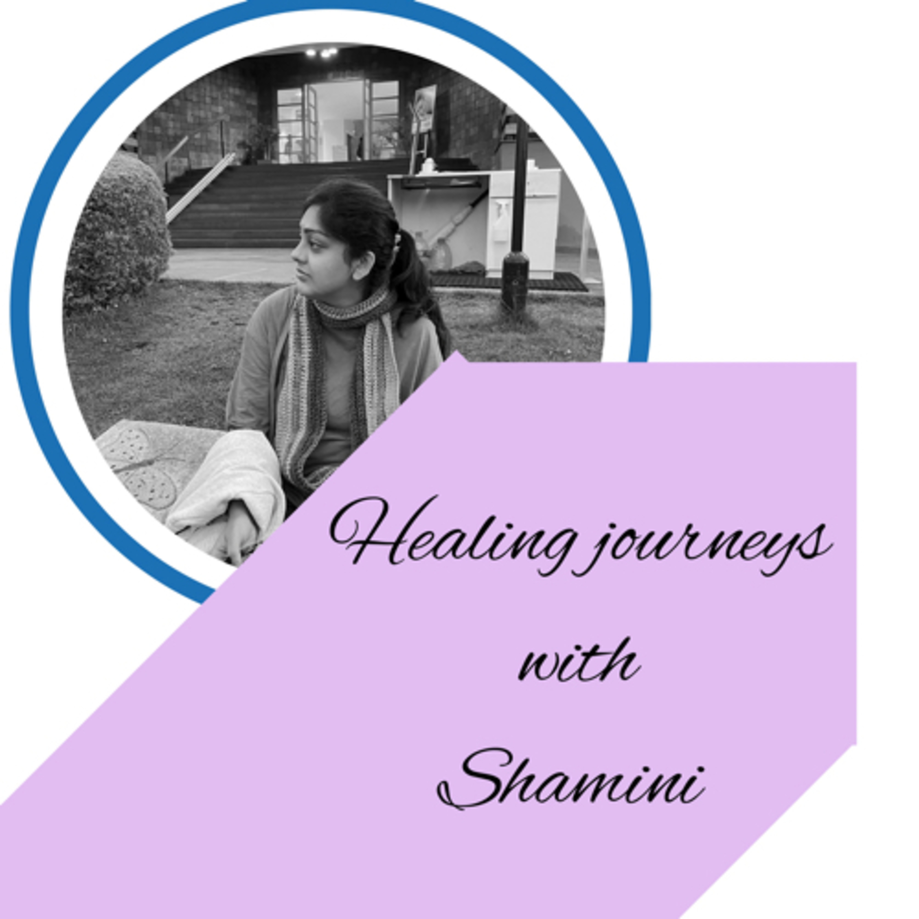 Healing Journeys with Shamini