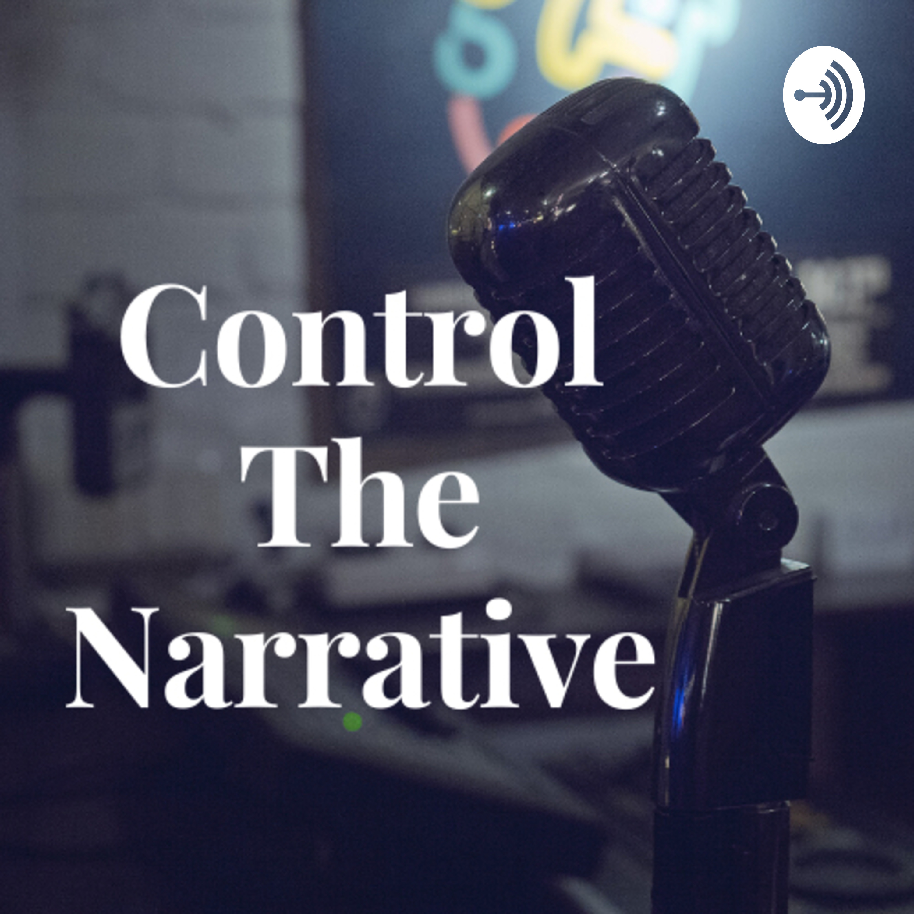 Control The Narrative Podcast