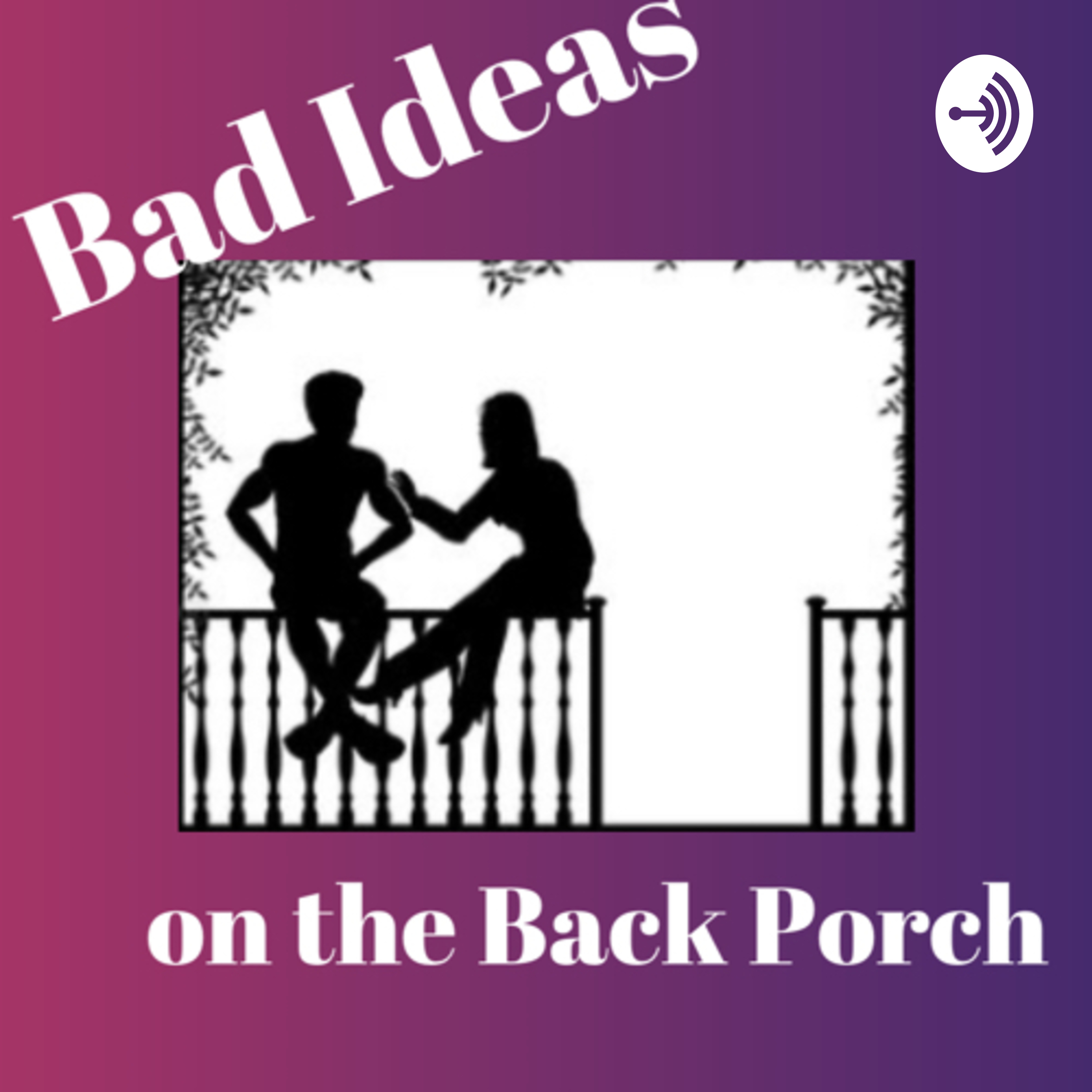 Bad Ideas on the Back Porch