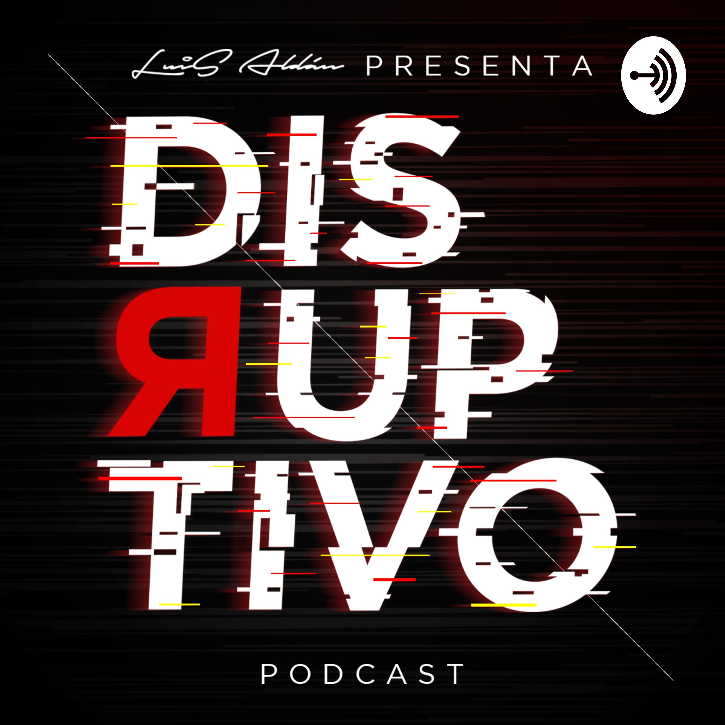 DISRUPTIVO con Luis Aldan