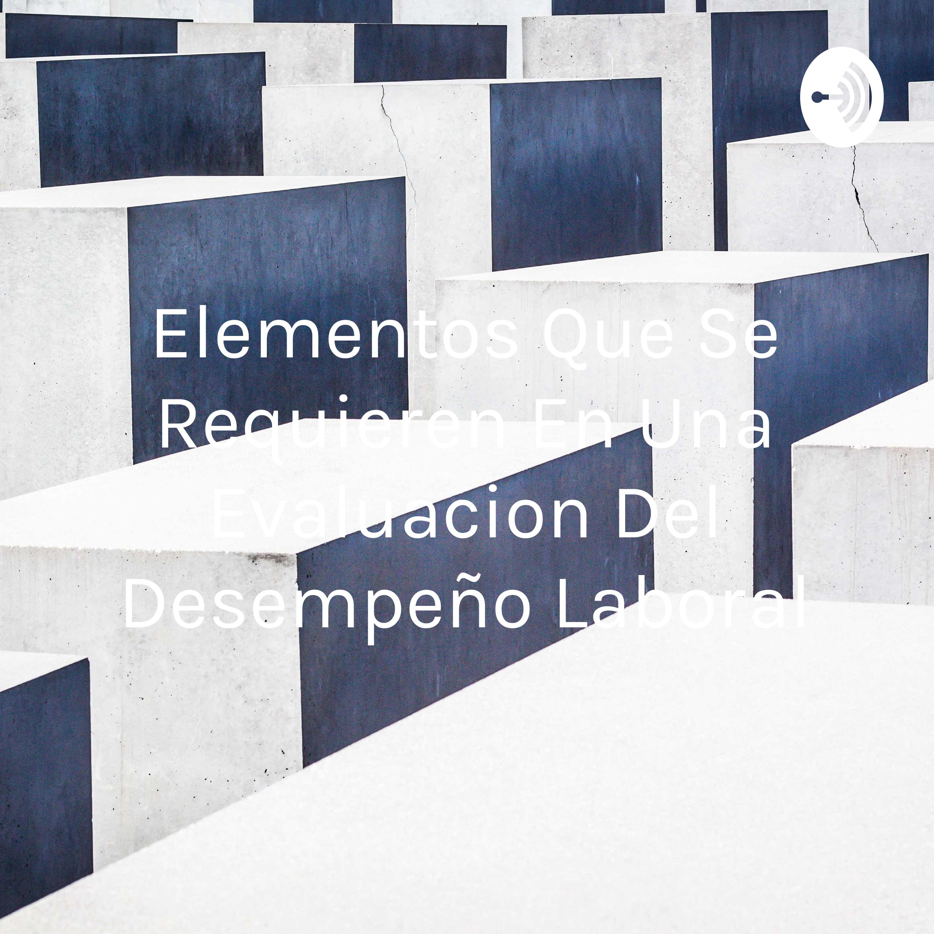 Elementos Que Se Requieren En Una Evaluacion Del Desempeño Laboral