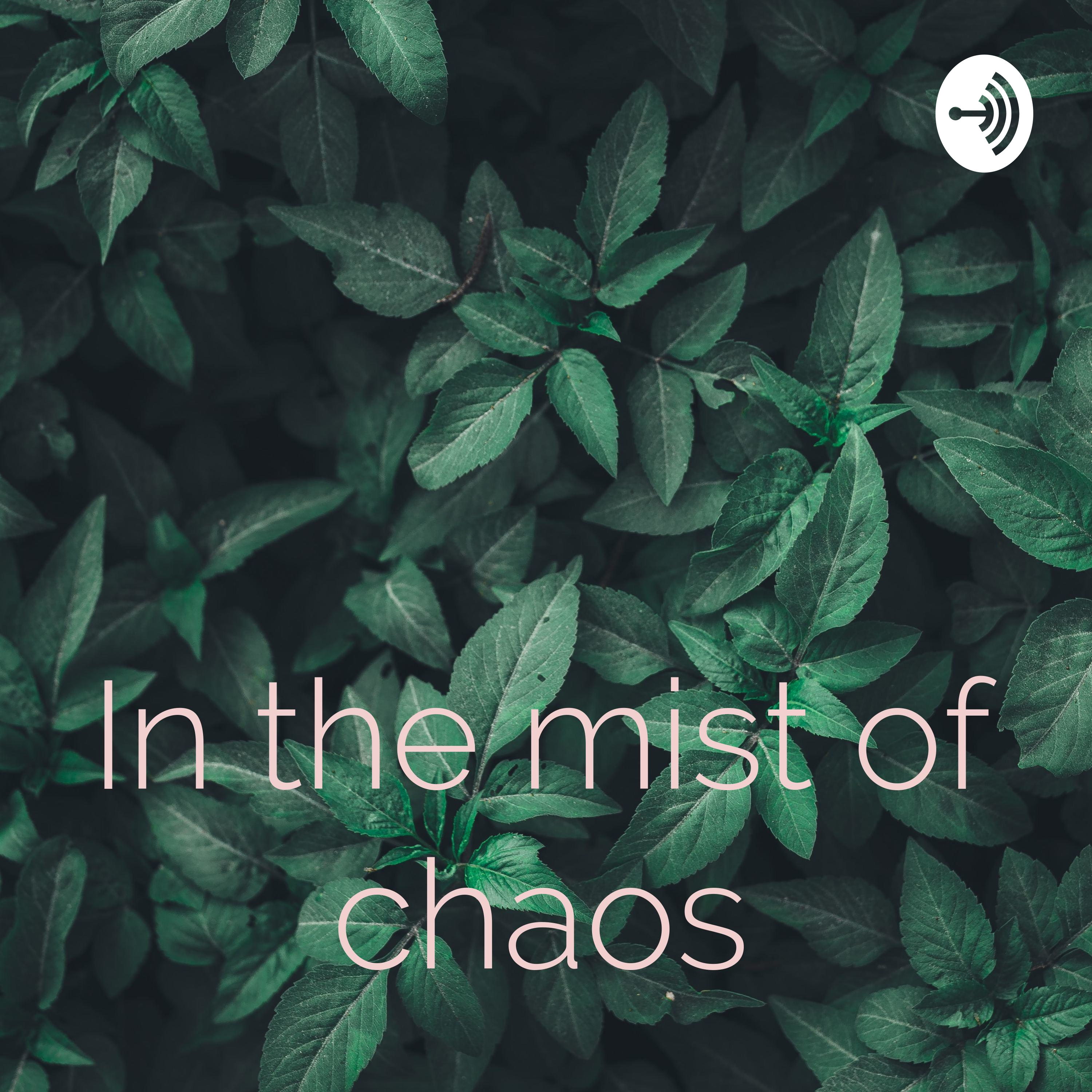 In the mist of chaos In the mist of chaos