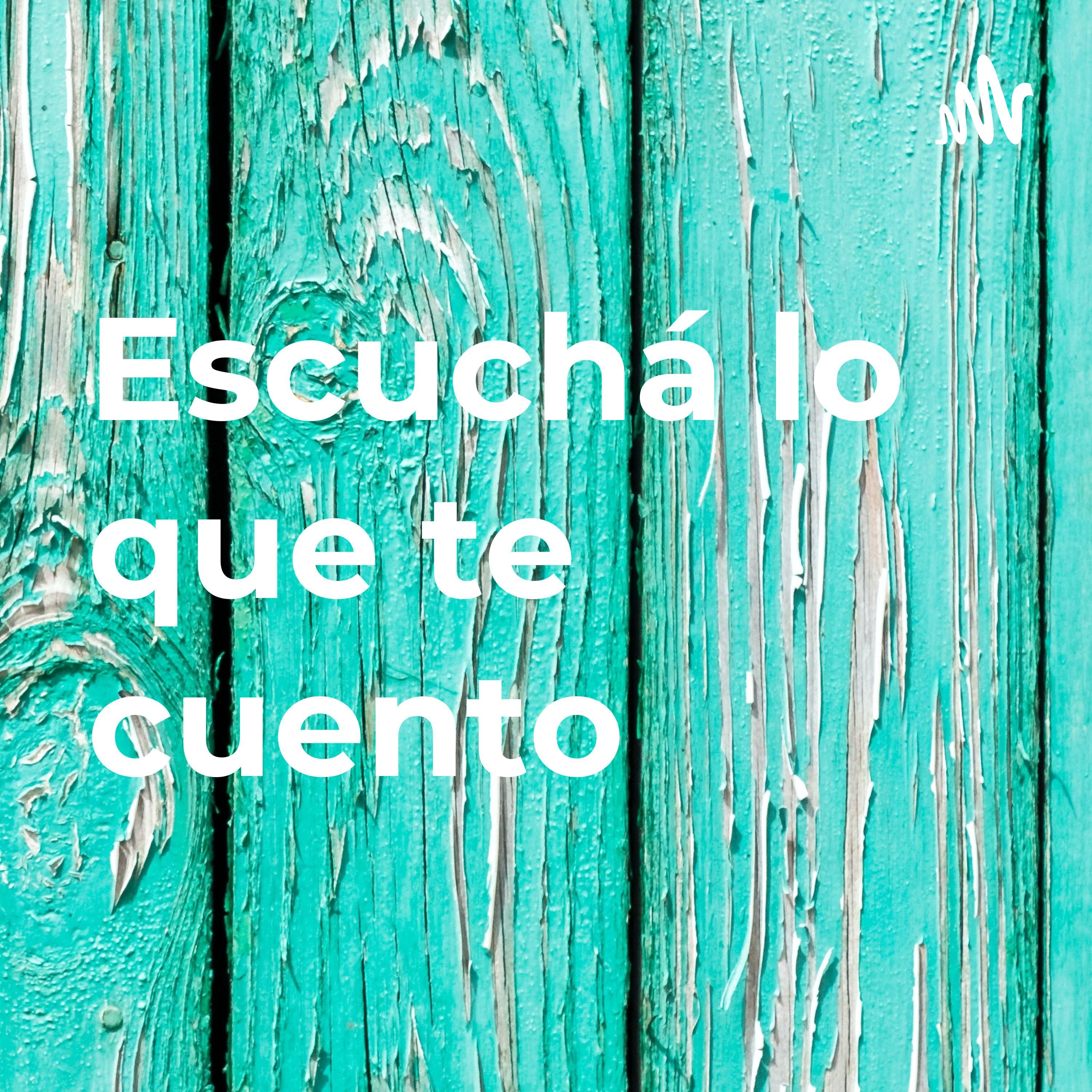 Escuchá lo que te cuento podcast artwork