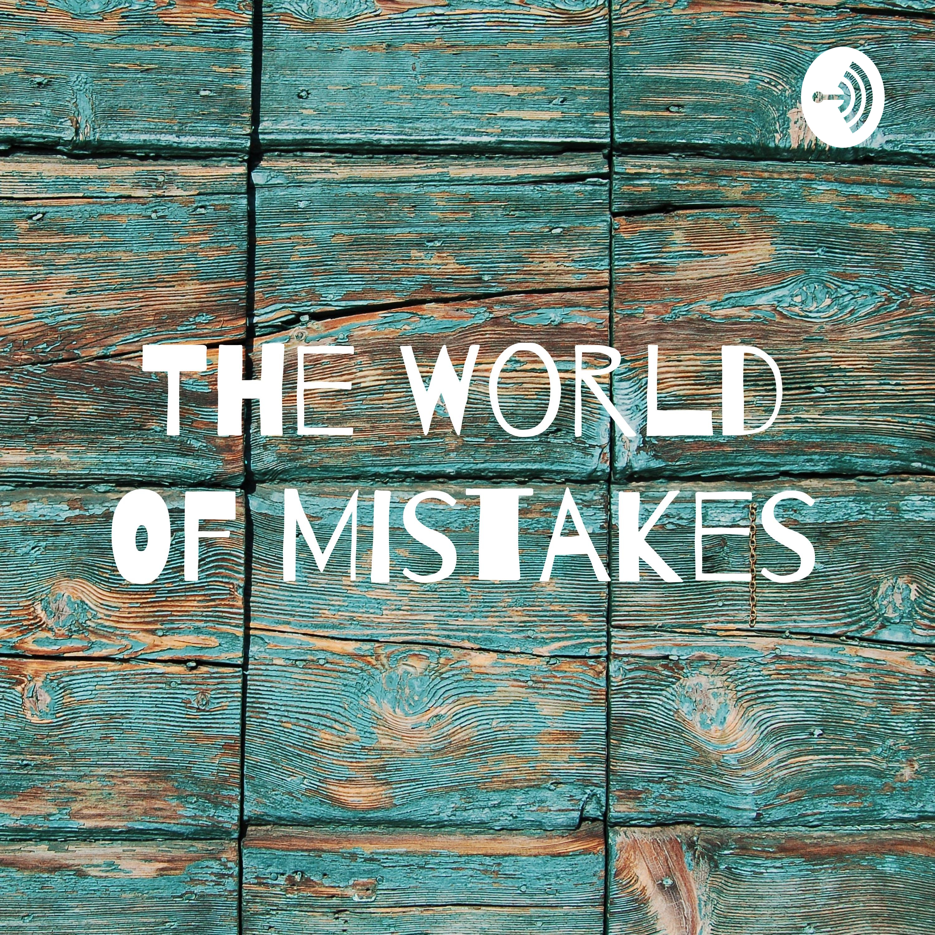 The World Of Mistakes