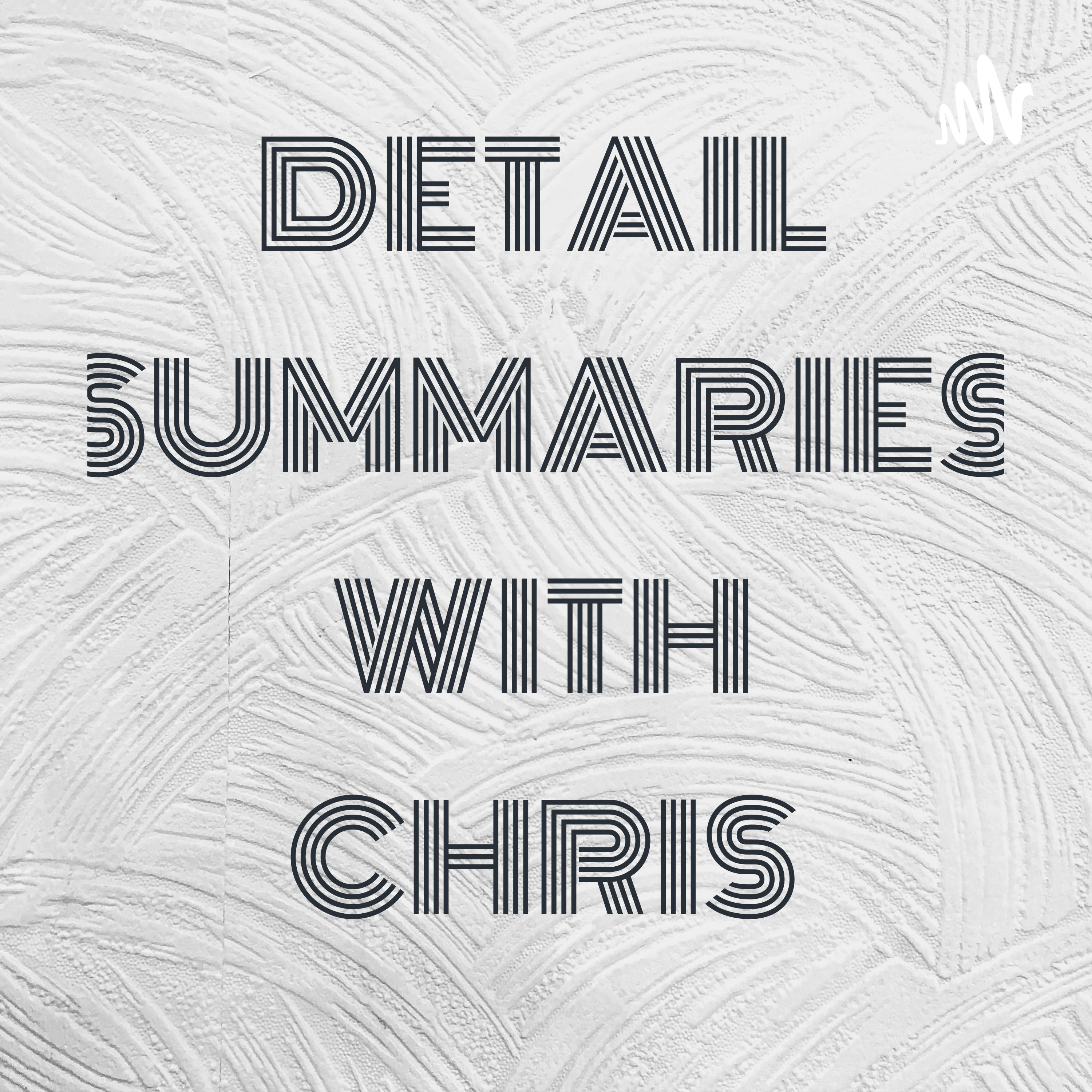 DETAIL SUMMARIES WITH CHRIS podcast artwork