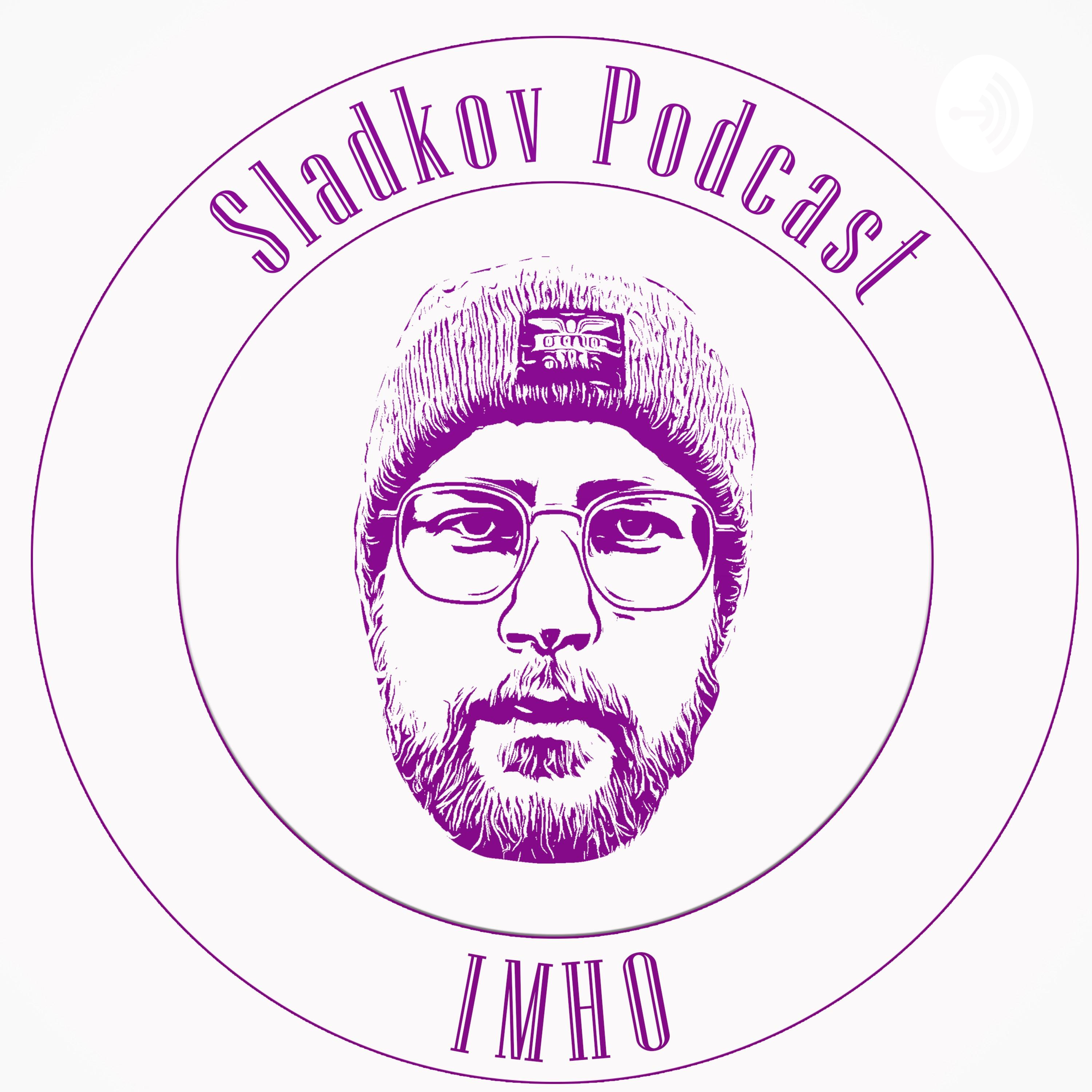Sladkov Podcast IMHO