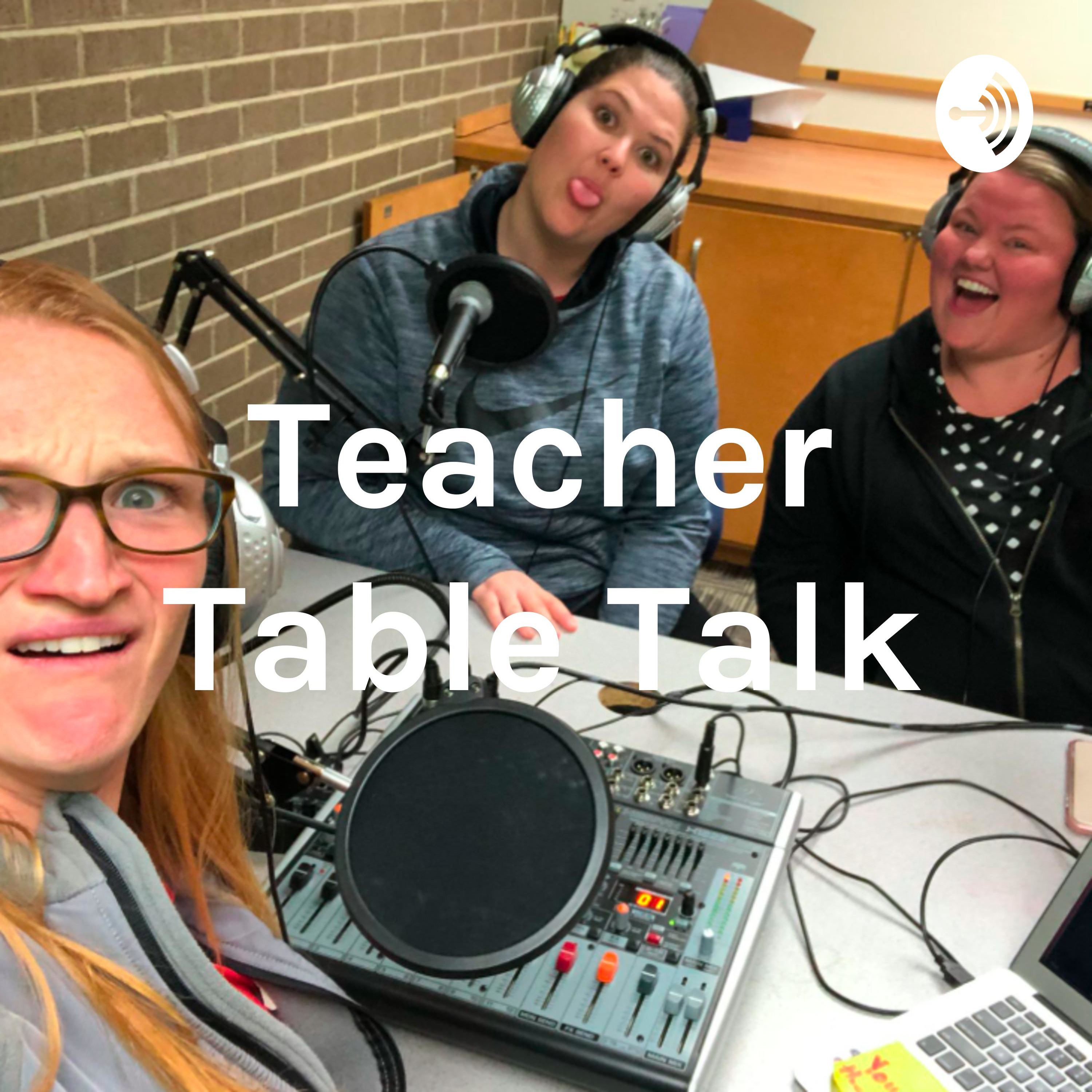 Teacher Table Talk podcast artwork