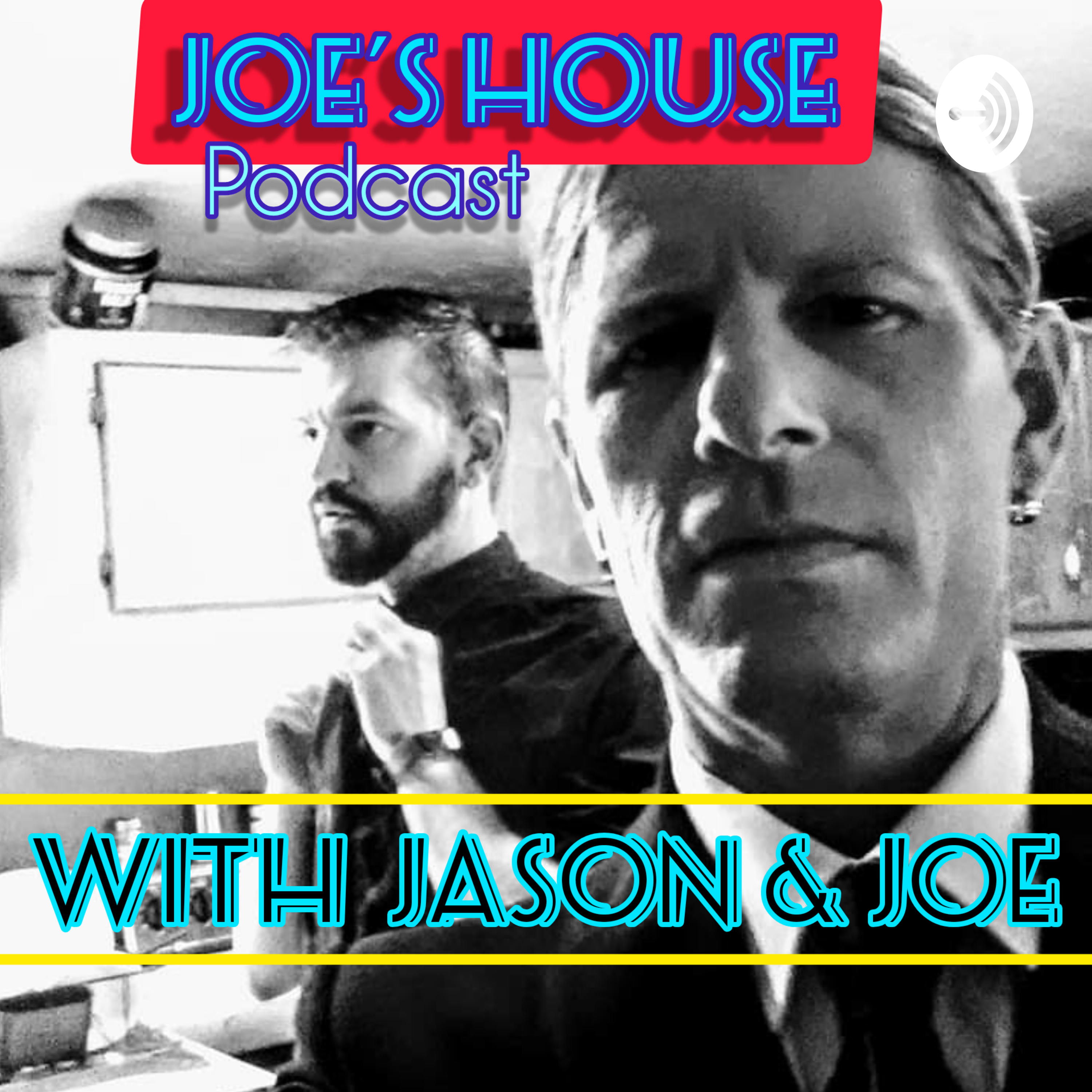 Joe\'s House with Jason, and Joe