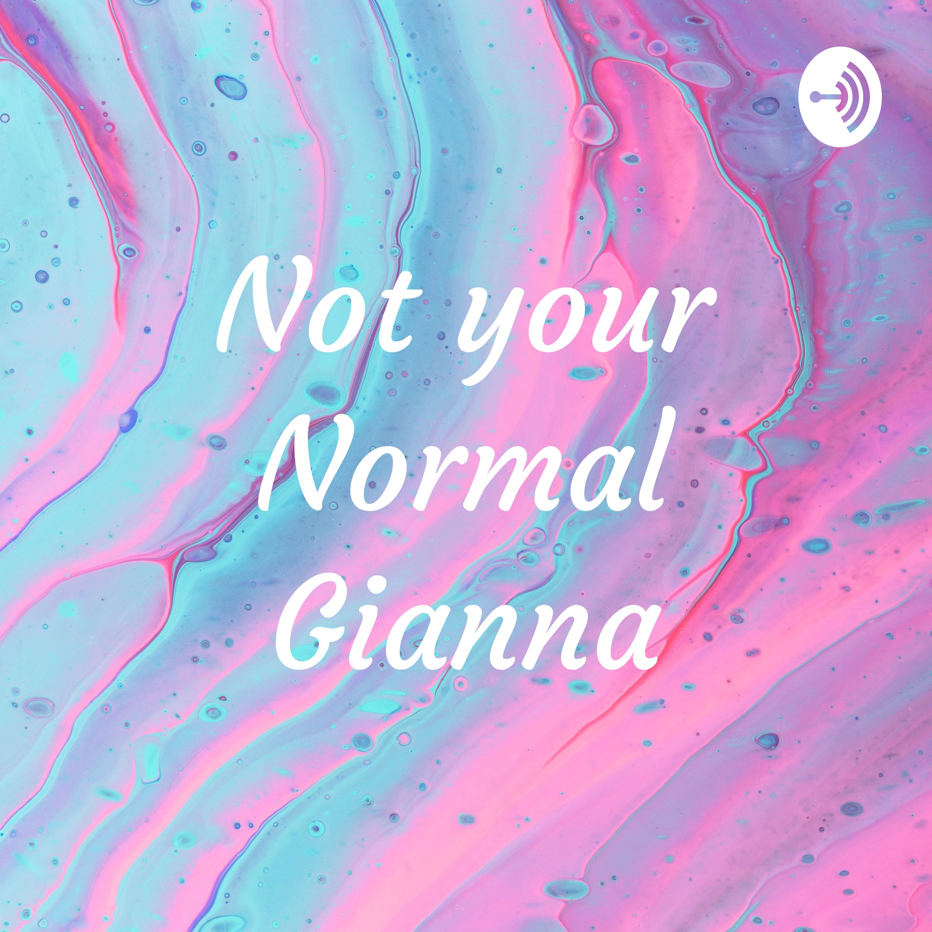 Not your Normal Gianna