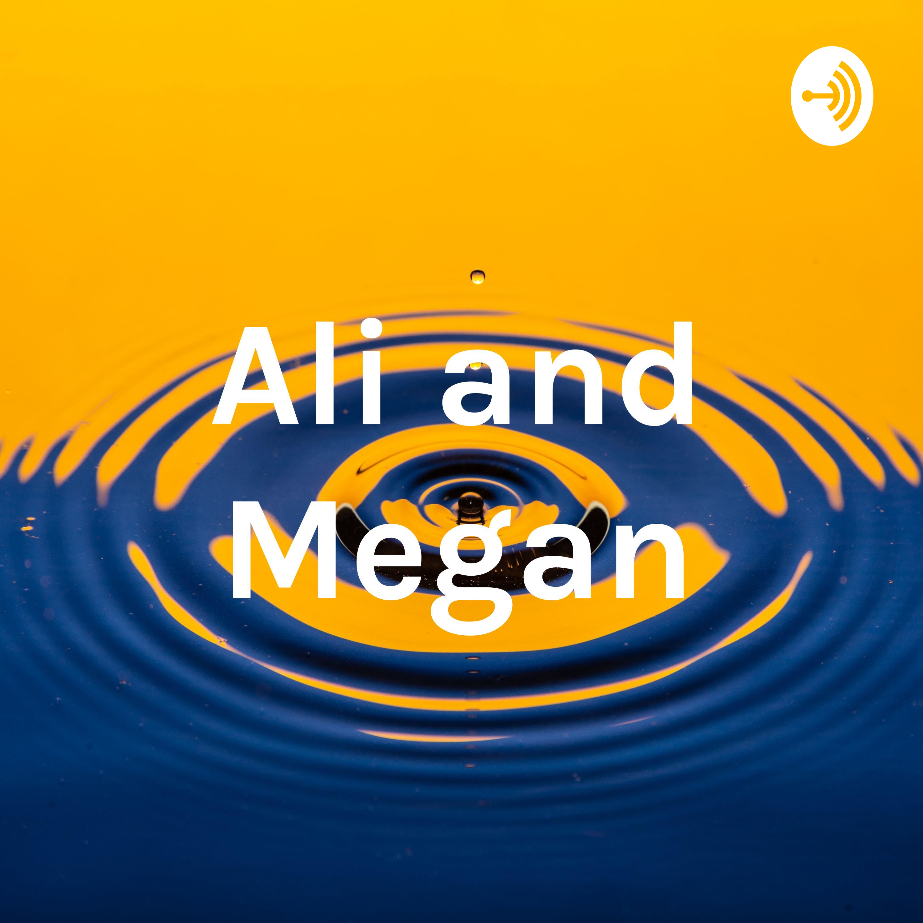 Ali and Megan