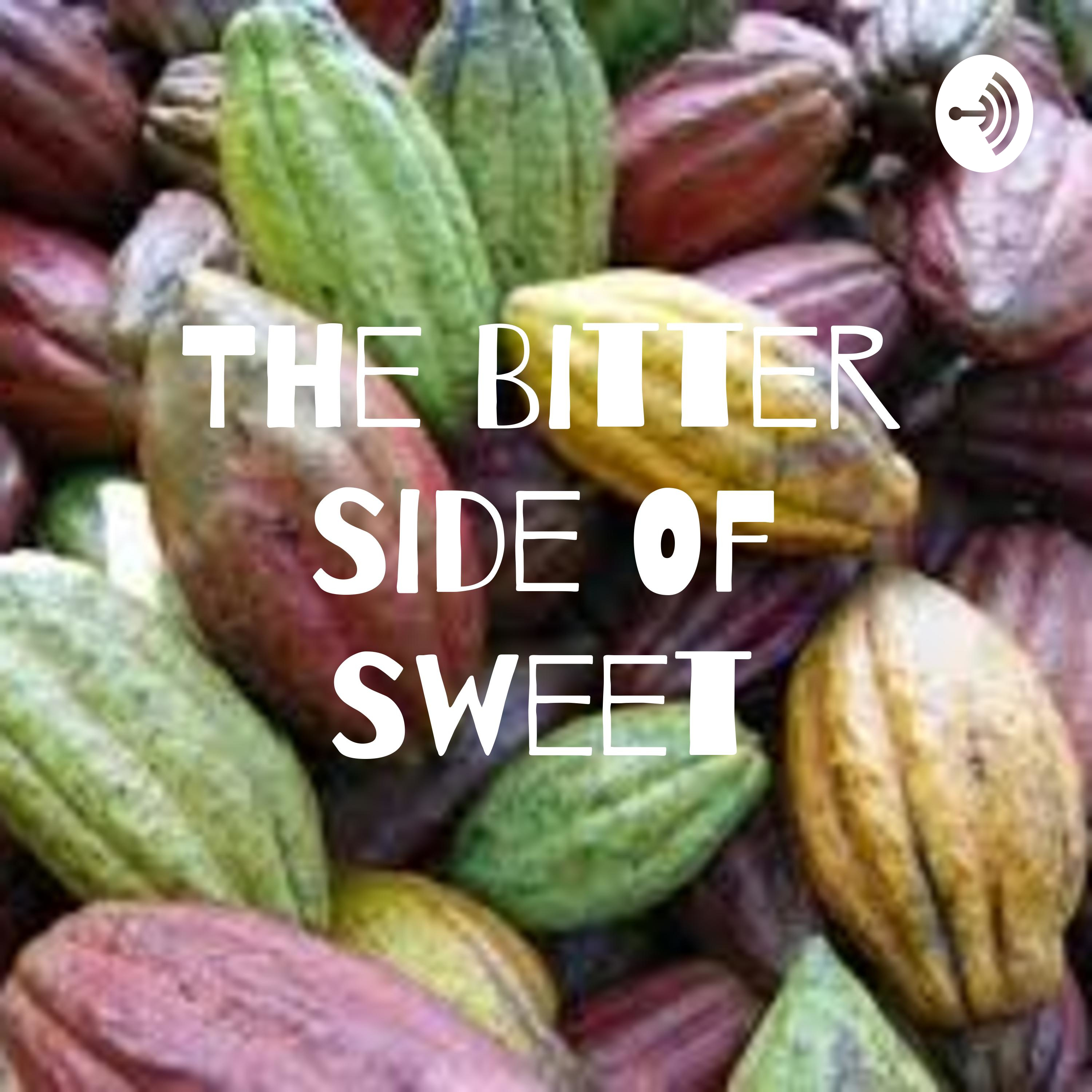 The Bitter Side Of Sweet