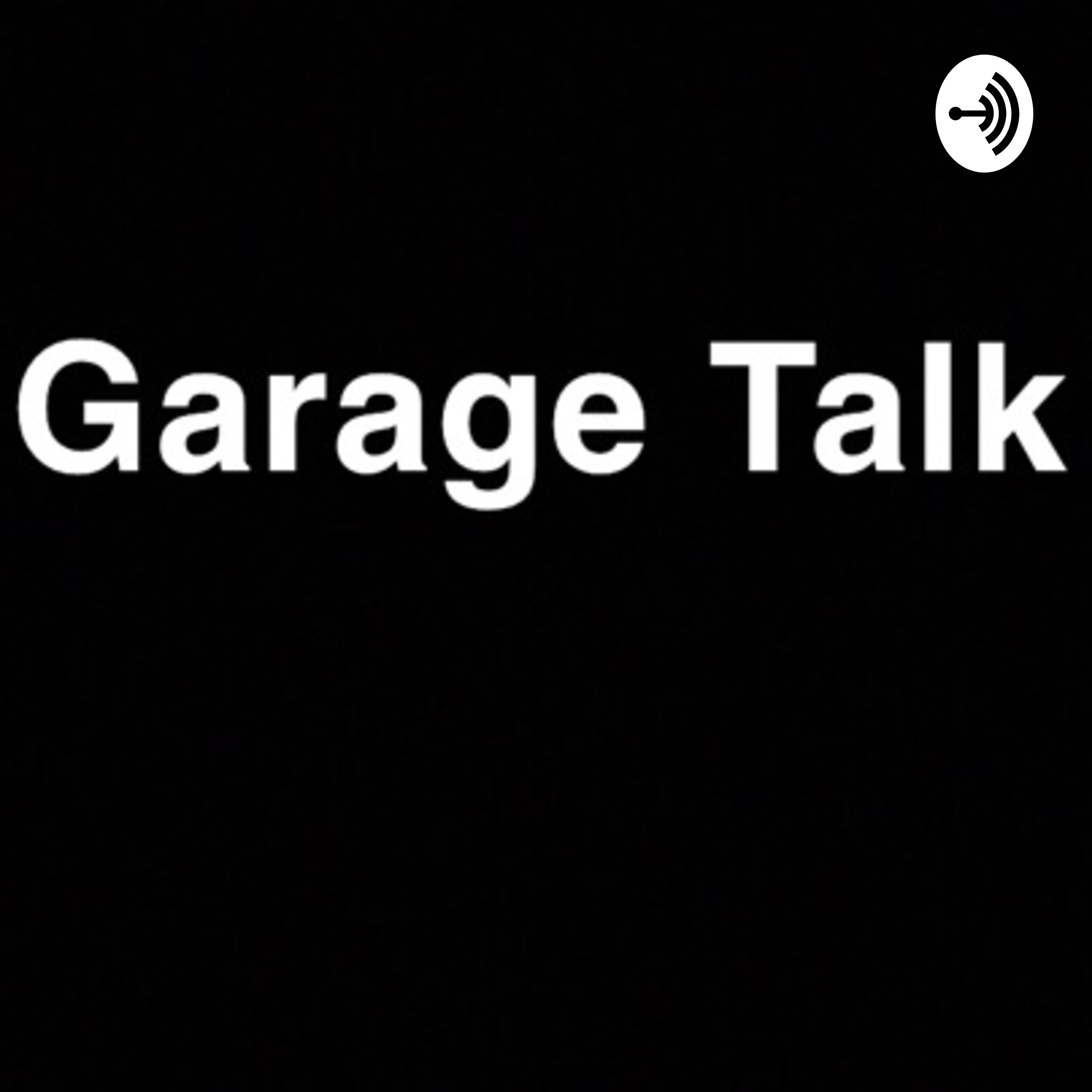 Garage Talk