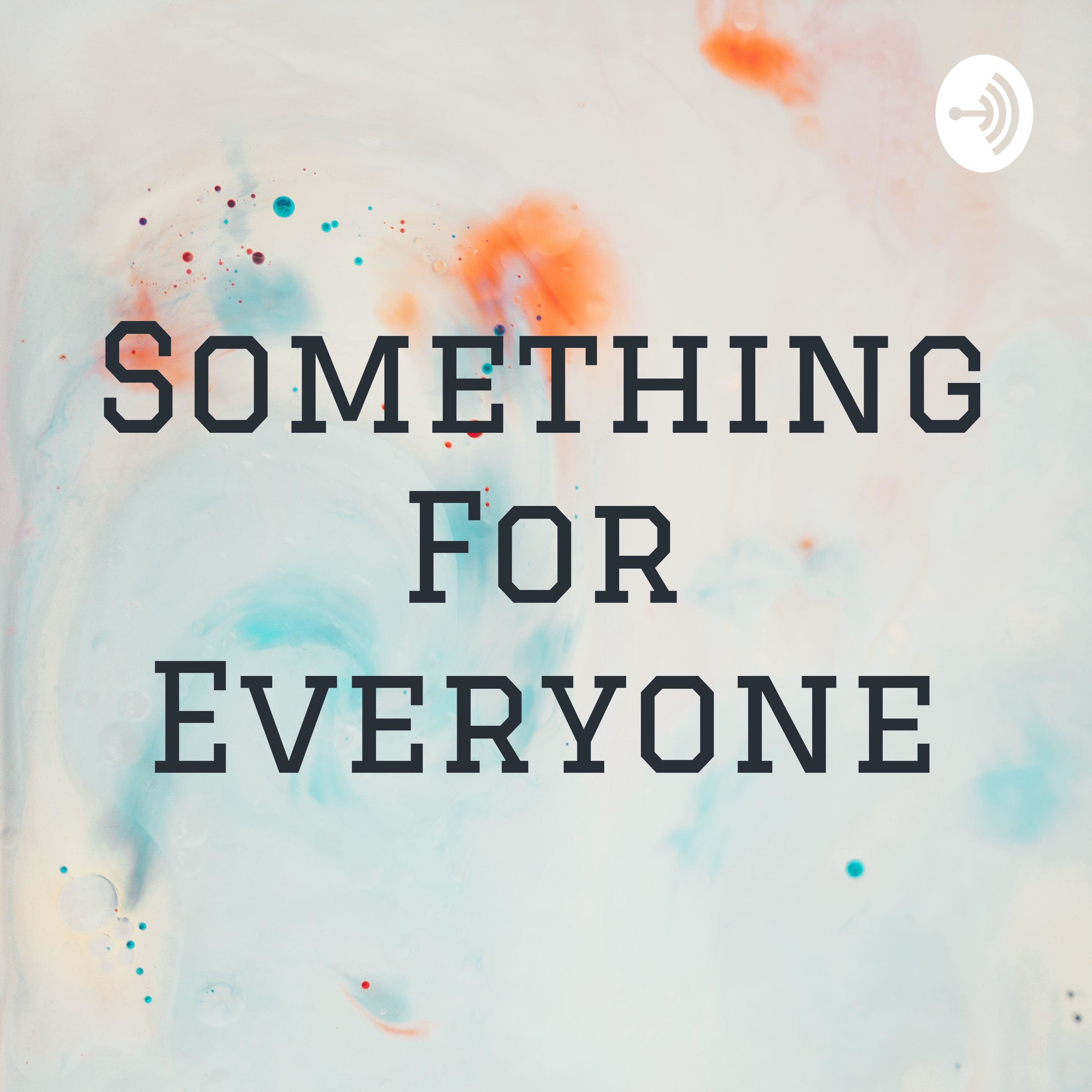 Something For Everyone