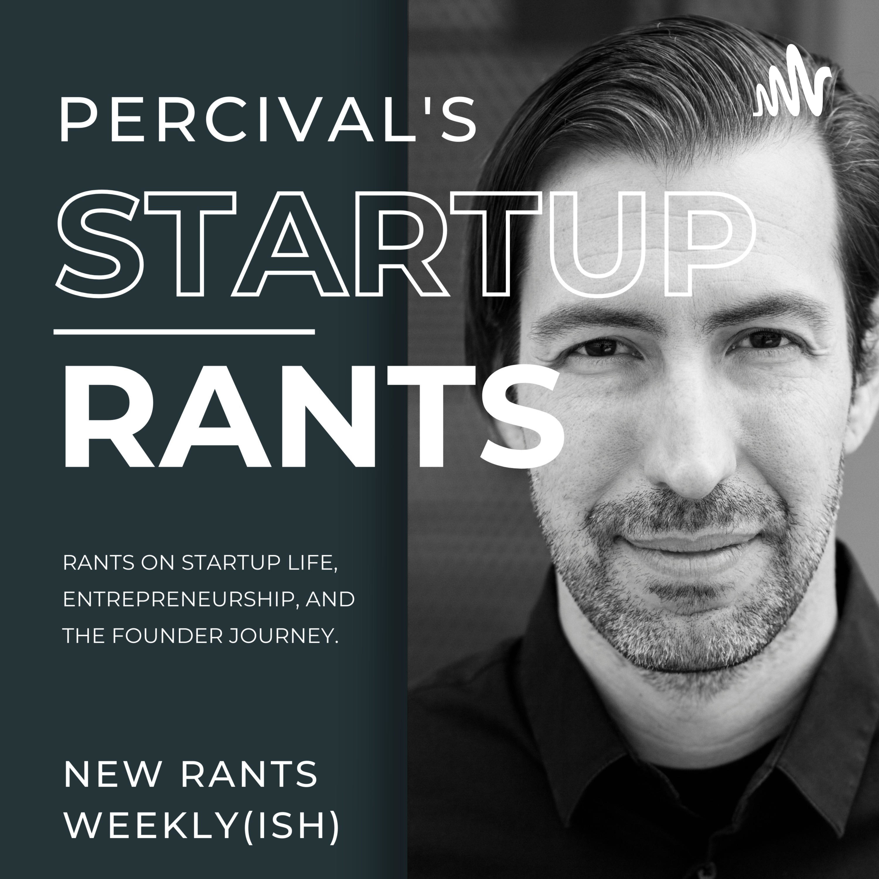 Percival\'s Startup Rants