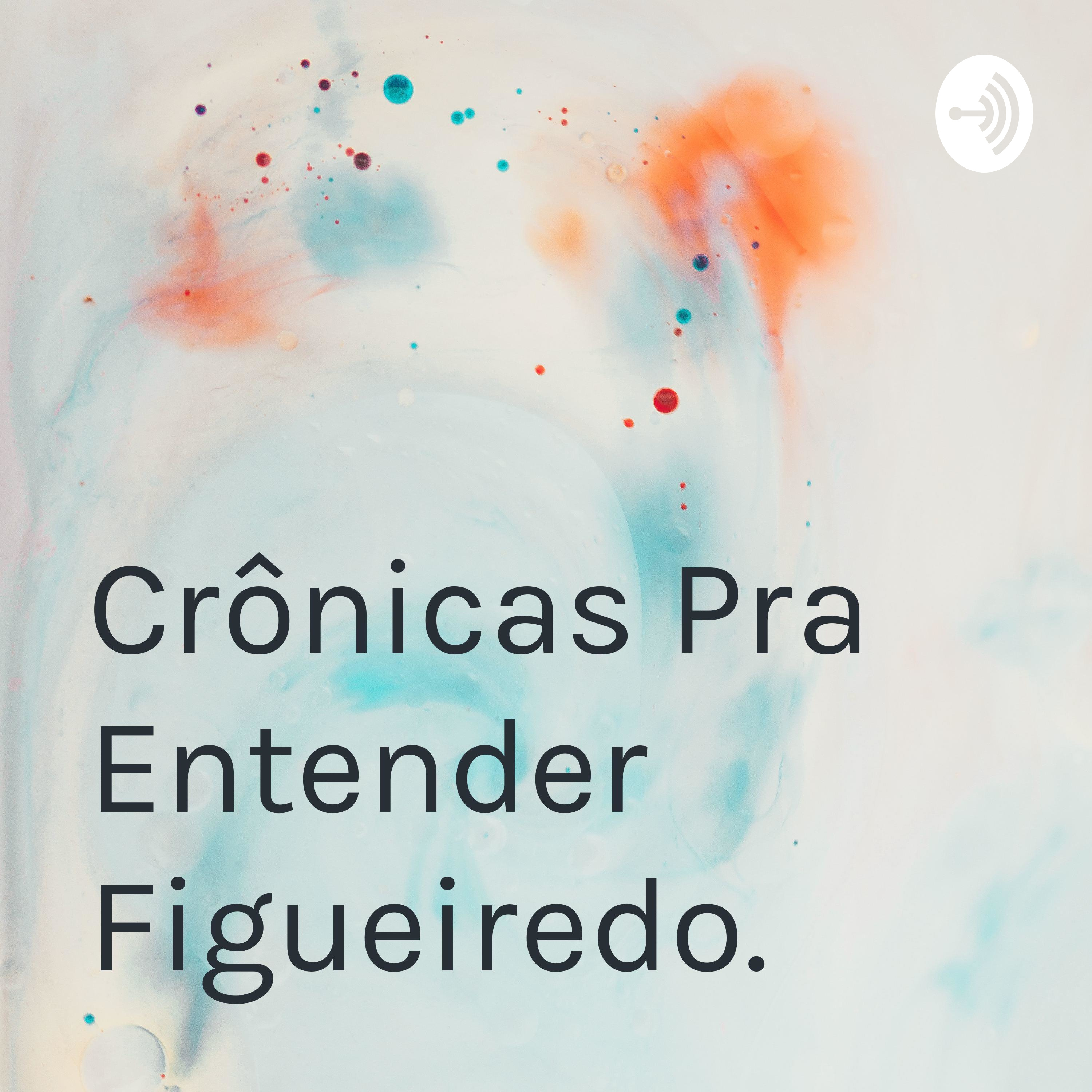 Crônicas Pra Entender Figueiredo.
