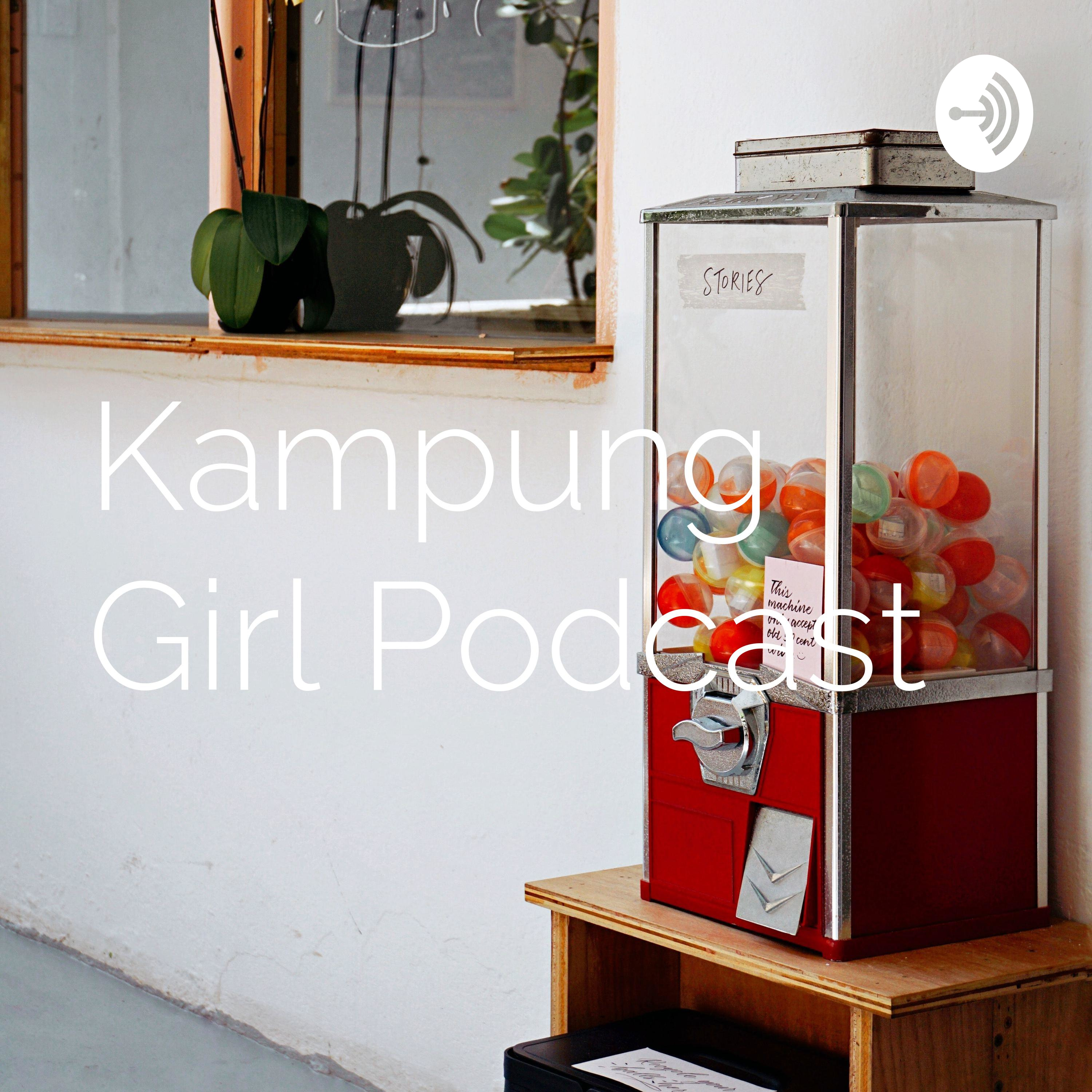 Kampung Girl Podcast