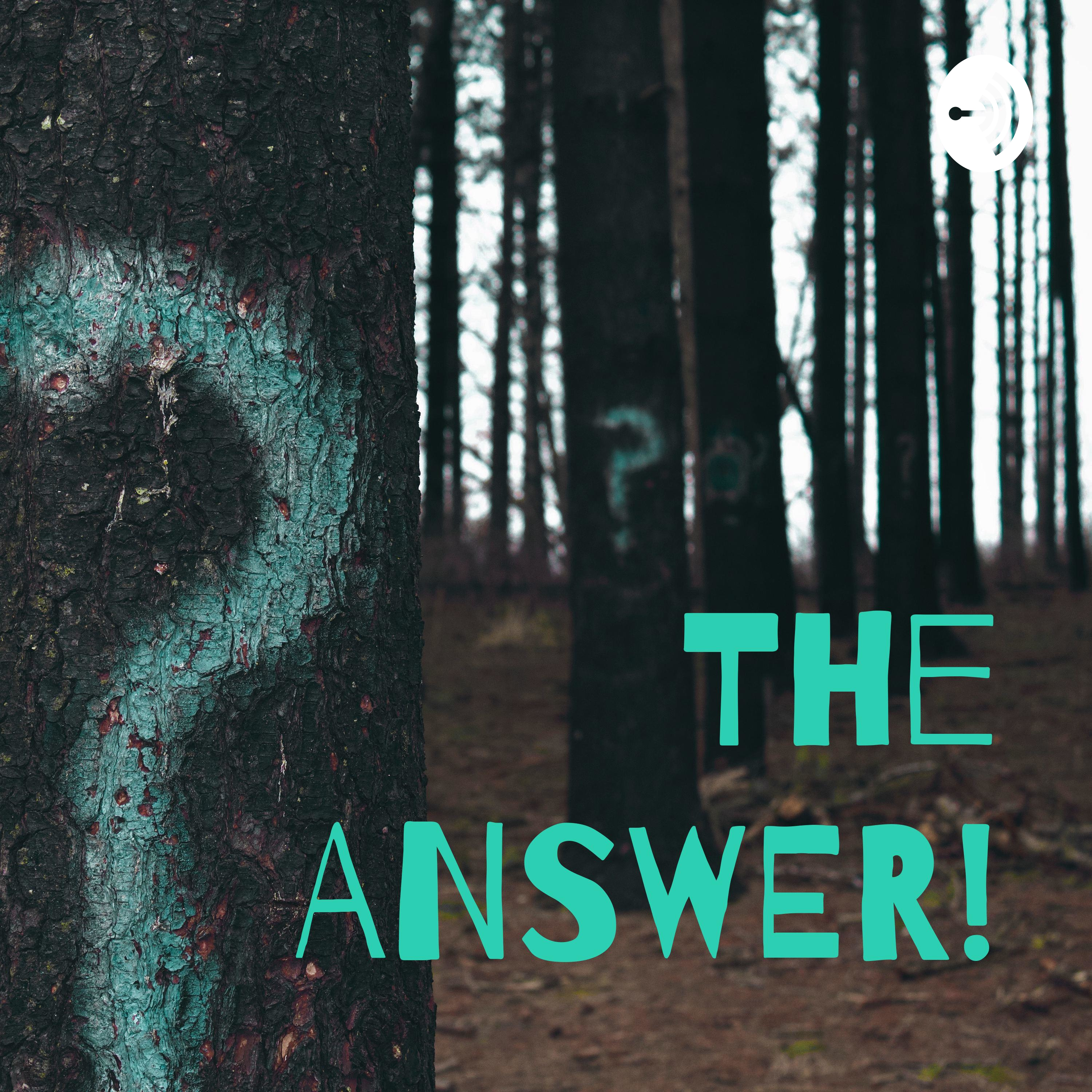 The ANSWER!