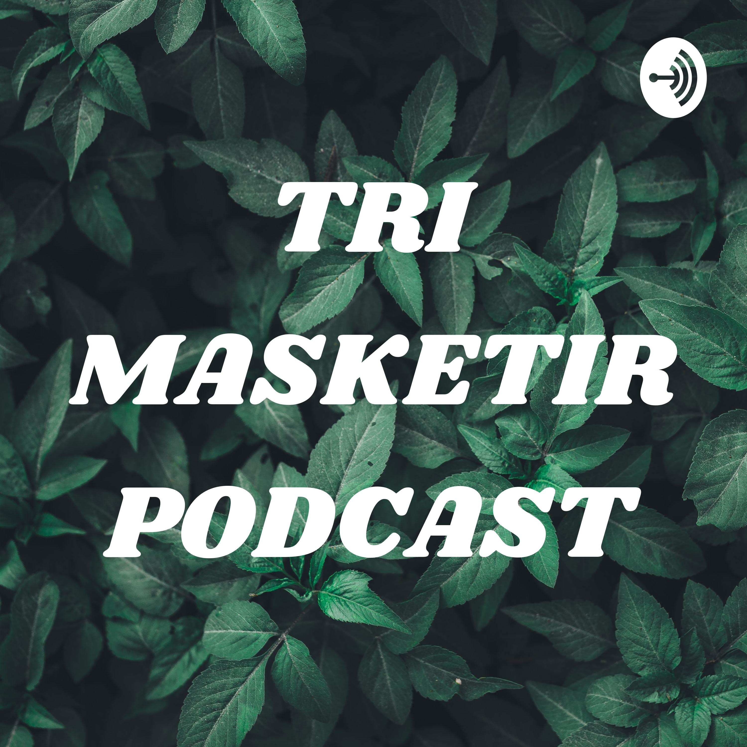 TRI MASKETIR PODCAST podcast artwork