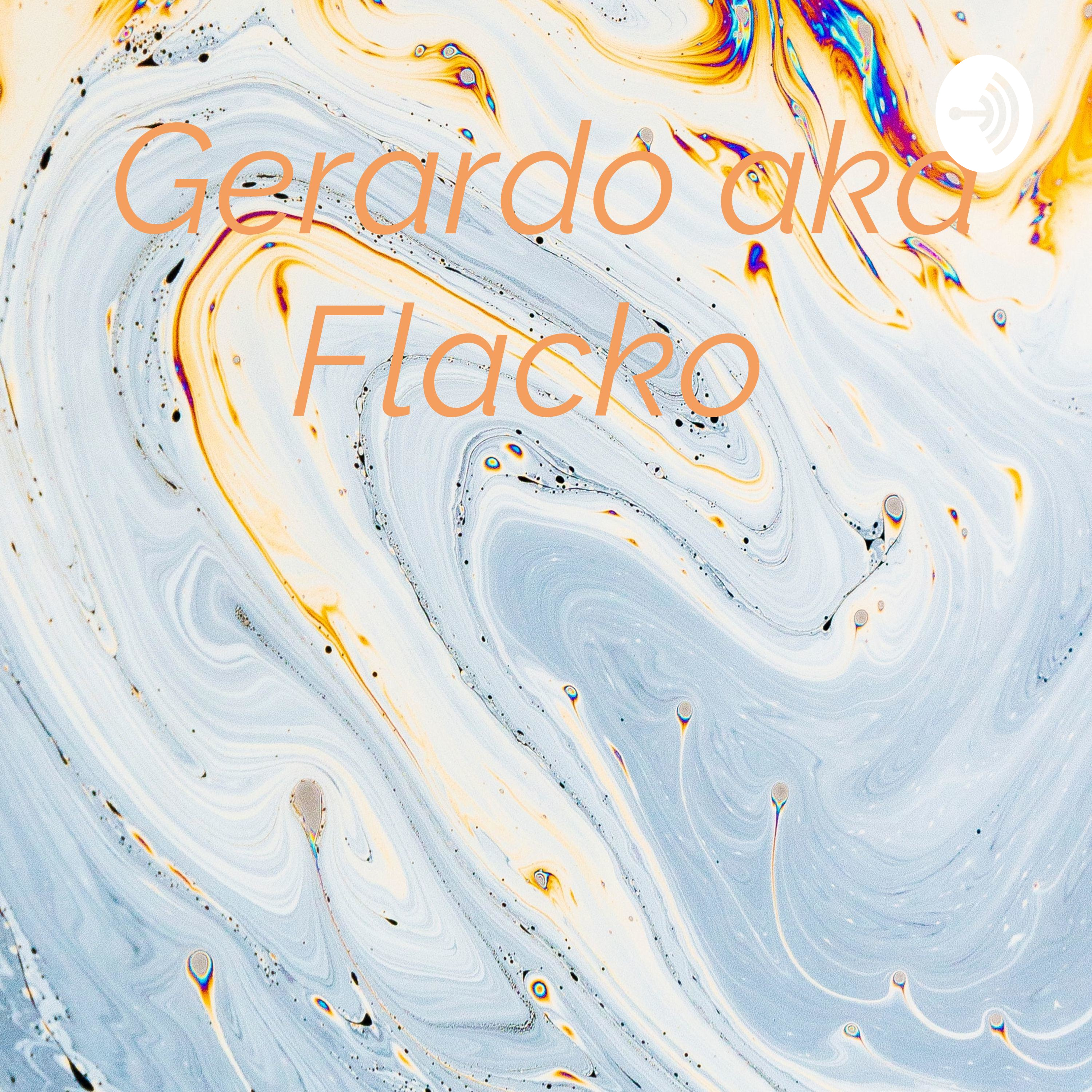 Gerardo aka Flacko 