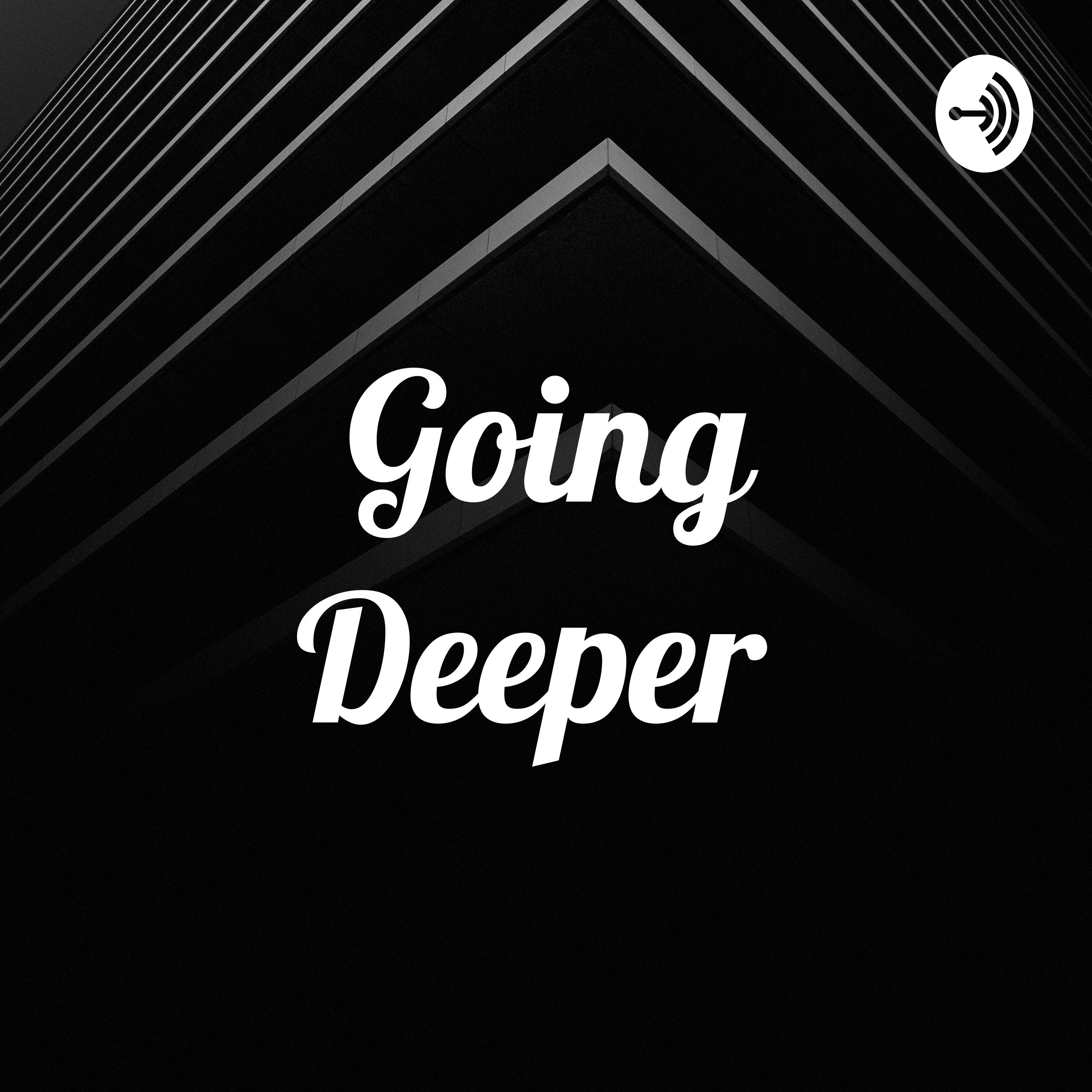 Going Deeper 