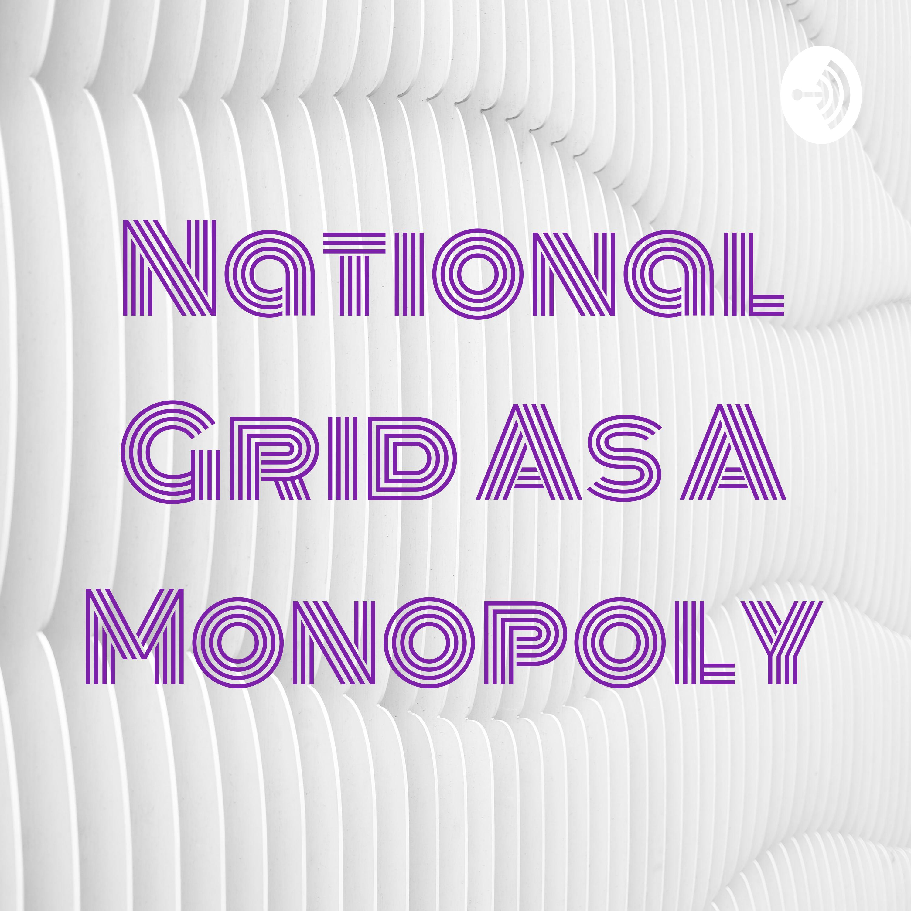 National Grid As A Monopoly