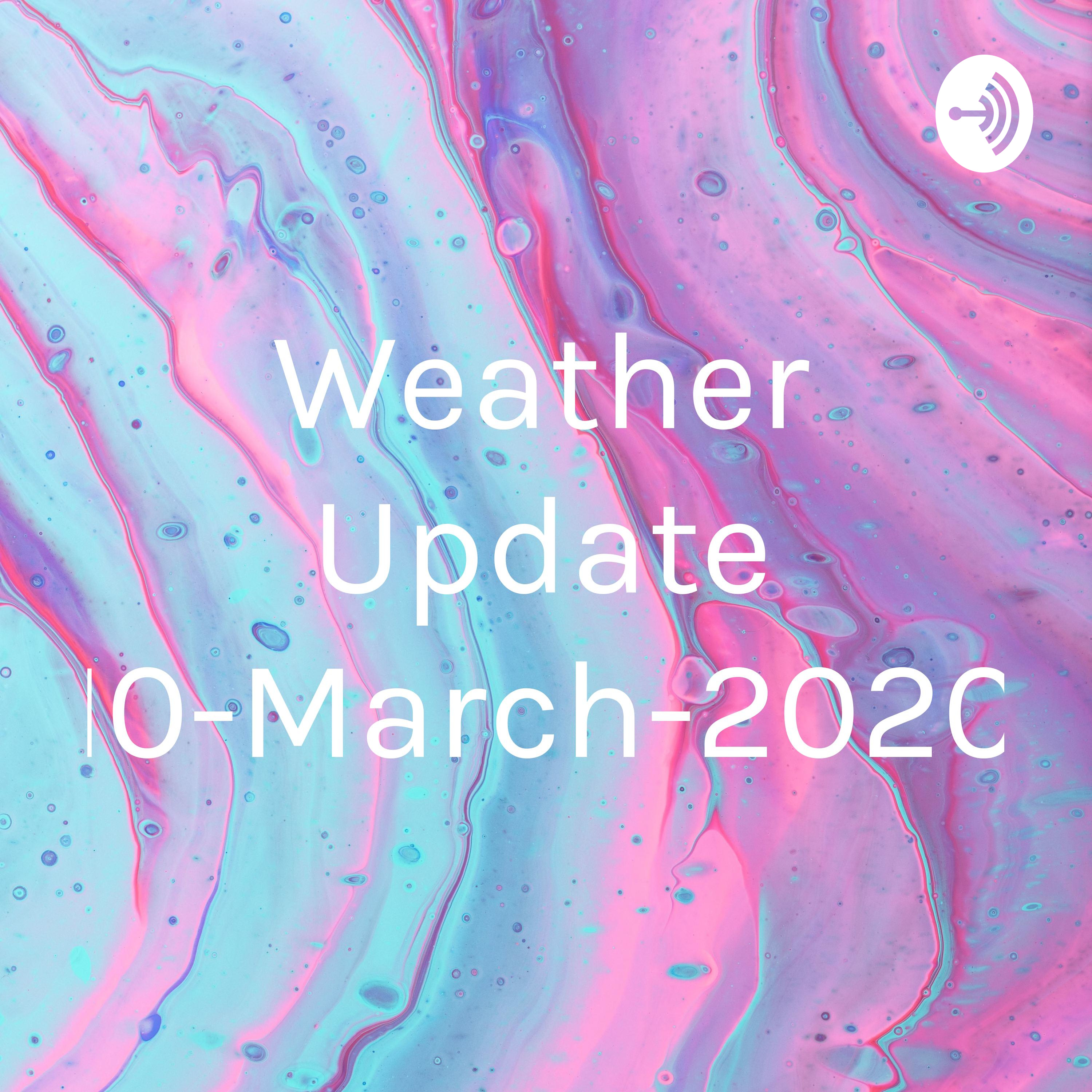 Weather Update 10-March-2020
