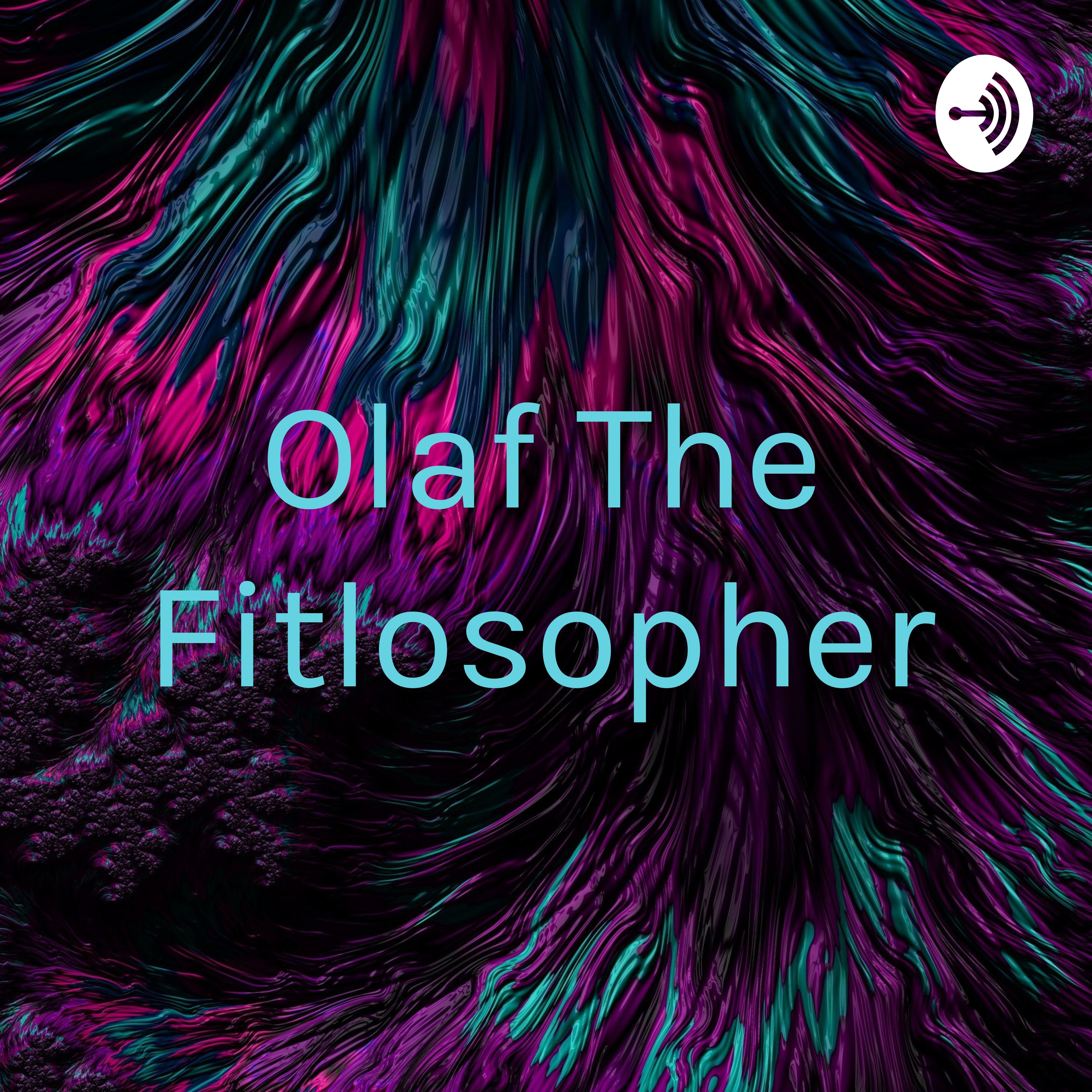 Olaf The Fitlosopher